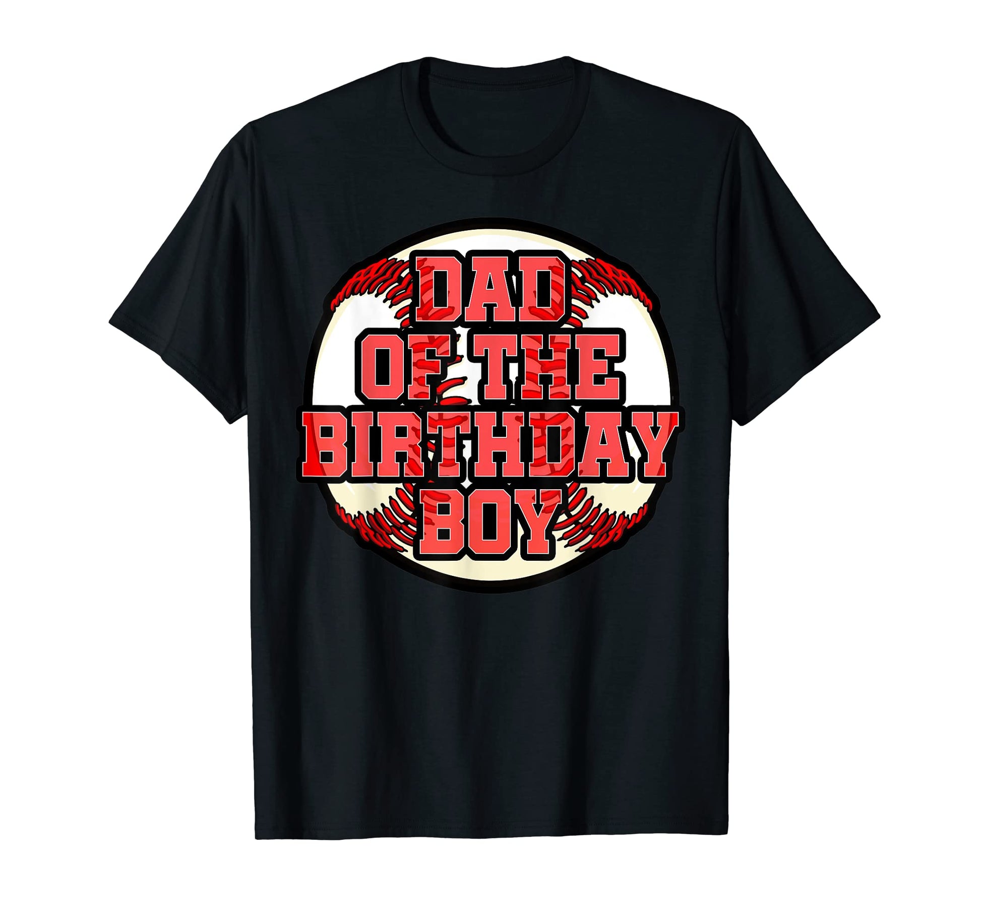 Dad Birthday Baseball Bday Party Celebration T-Shirt - Graphic Print Unisex - T-Shirt, Sweatshirt, Hoodie