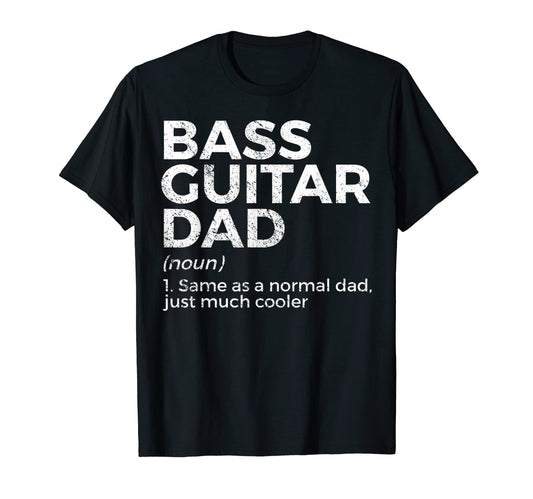 Bass Guitar Dad Definition Bassist T-Shirt - Unique Graphic for Adults - T-Shirt, Sweatshirt, Hoodie