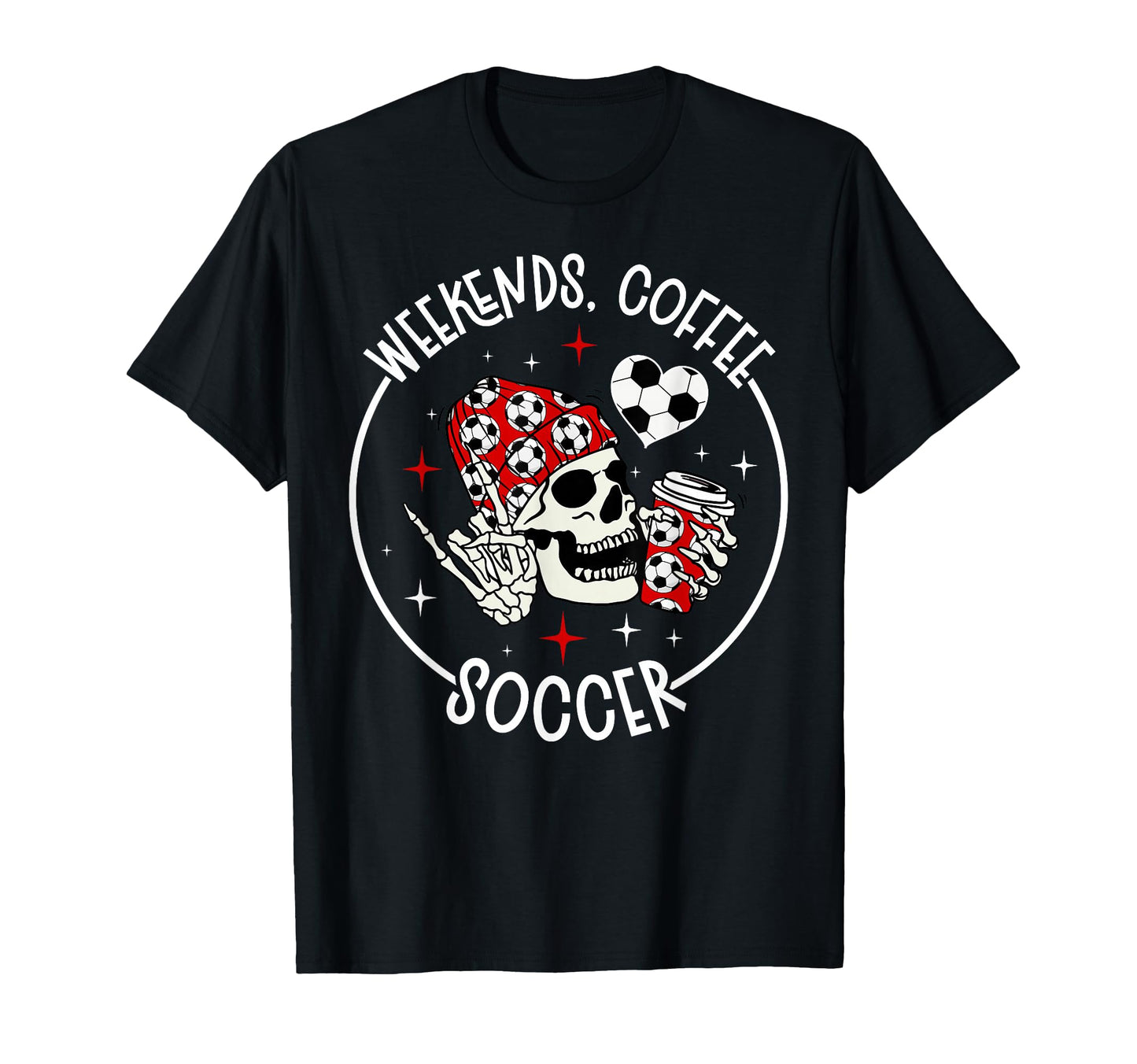 Weekends Coffee Soccer Mom Soccer T-Shirt - Fun Novelty Design Men Women - T-Shirt, Sweatshirt, Hoodie