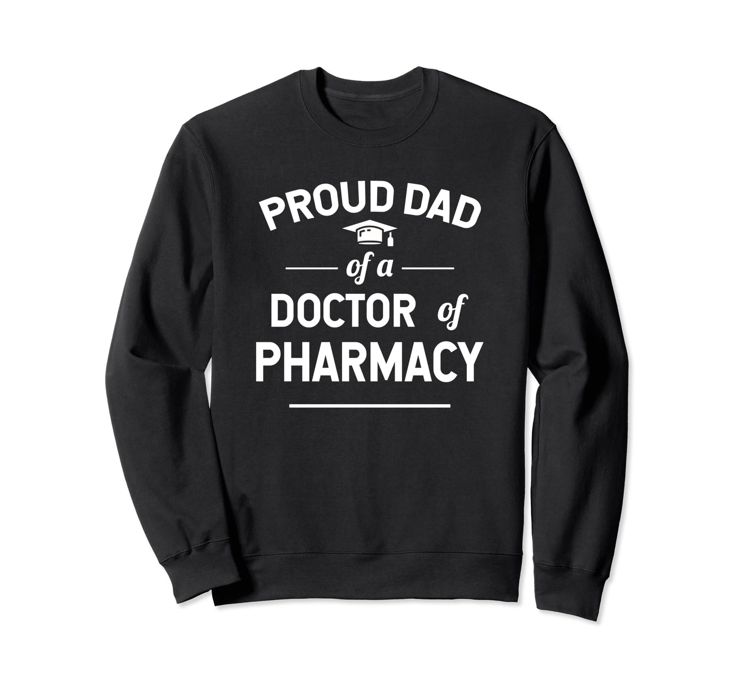 Proud Dad Doctor Pharmacy Graduate Sweatshirt - Minimalist Print for Adults - T-Shirt, Sweatshirt, Hoodie