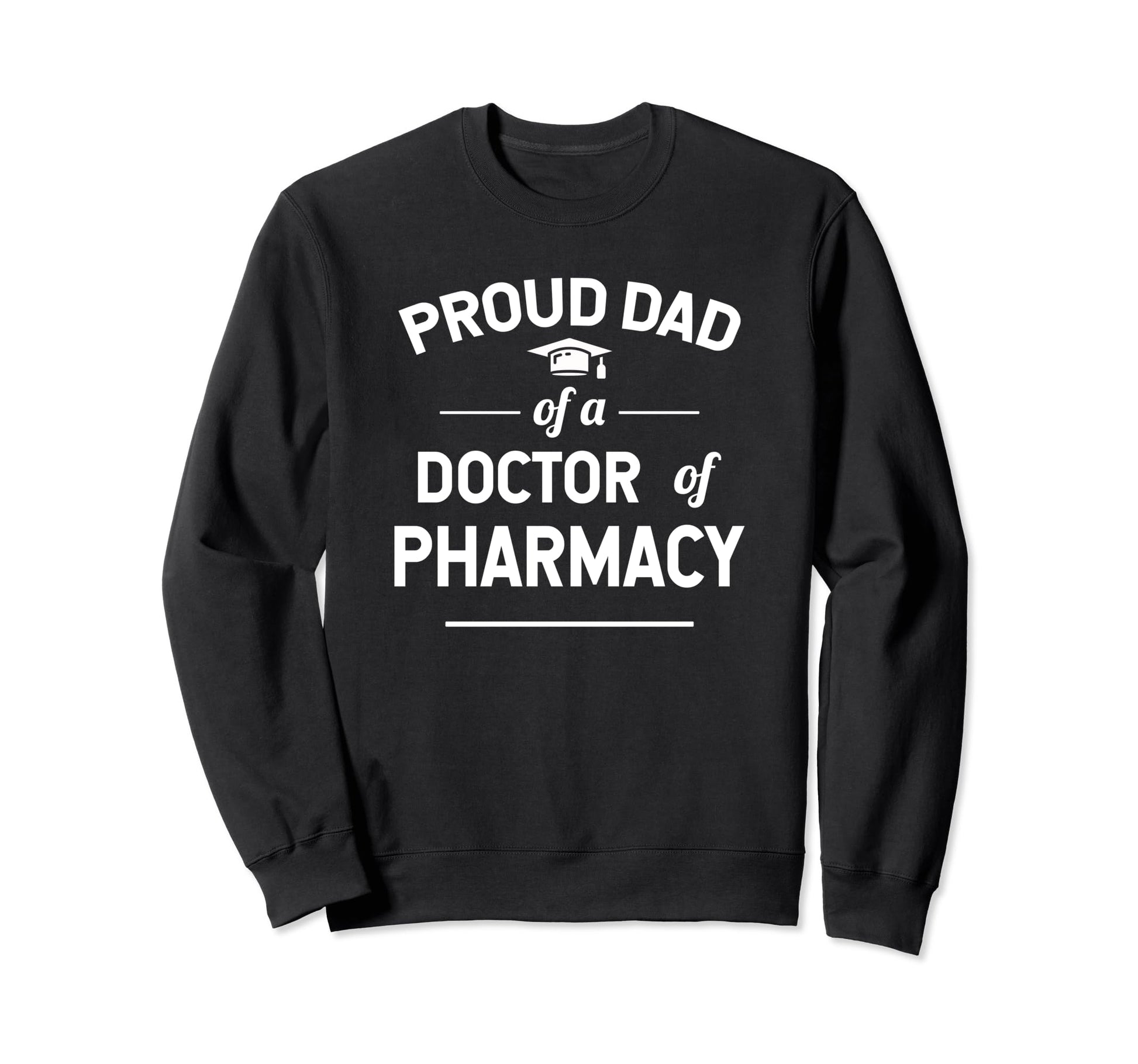 Proud Dad Doctor Pharmacy Graduate Sweatshirt - Minimalist Print for Adults - T-Shirt, Sweatshirt, Hoodie