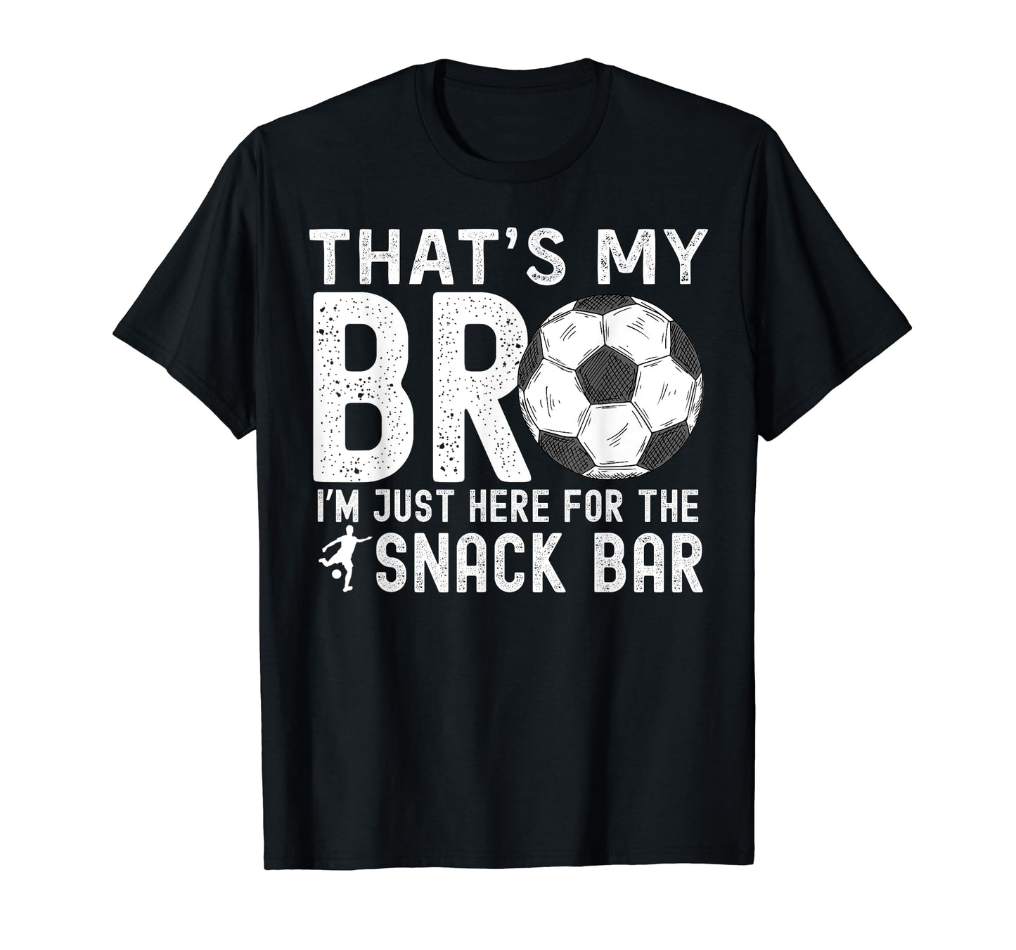Thats My Bro Im Just Here Snack T-Shirt - Fun Novelty Design for Adults - T-Shirt, Sweatshirt, Hoodie