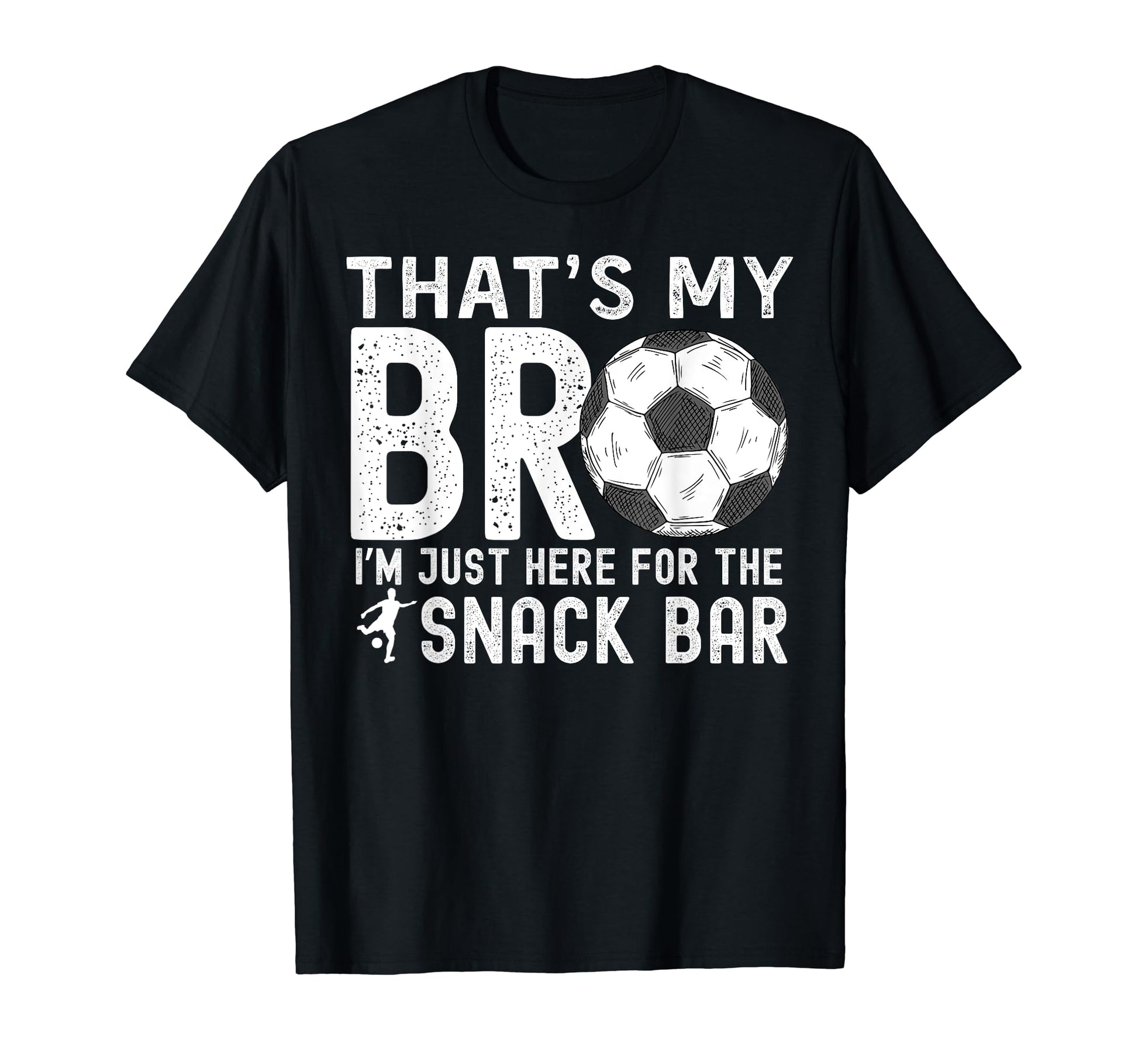 Thats My Bro Im Just Here Snack T-Shirt - Fun Novelty Design for Adults - T-Shirt, Sweatshirt, Hoodie