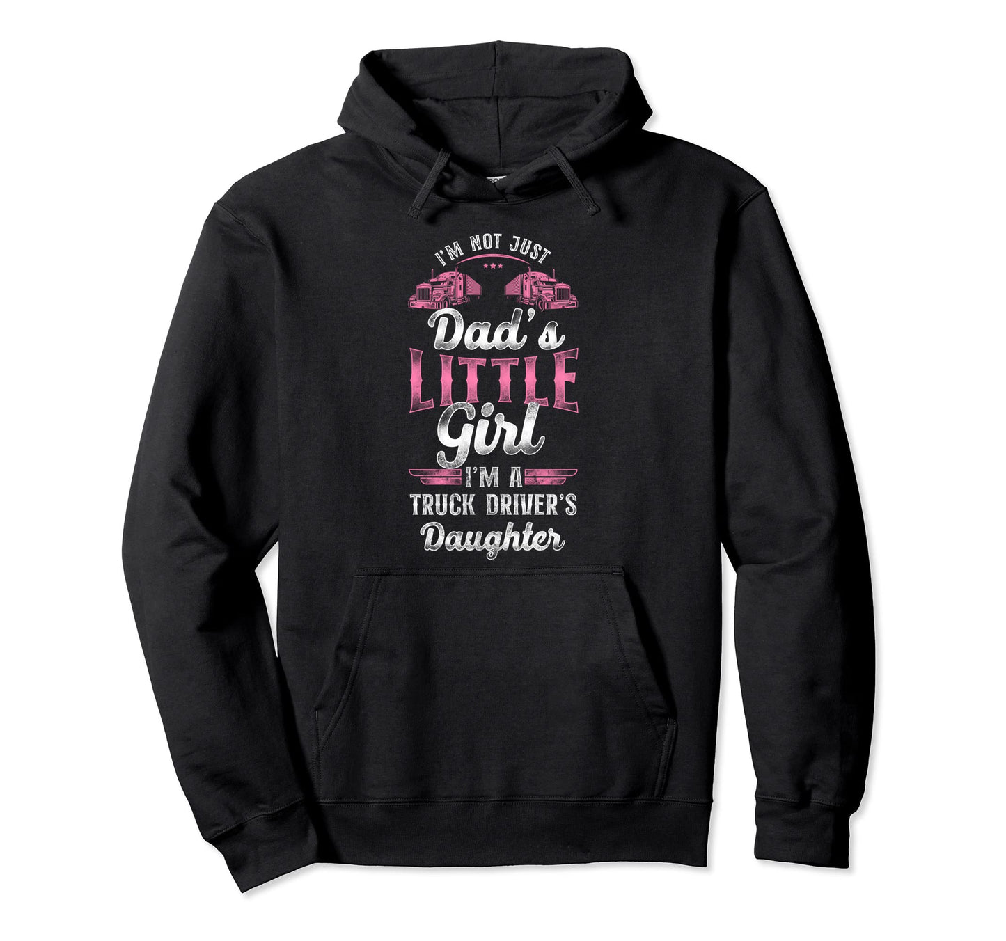 Trucker Truck Driver Daughter Dad Im Hoodie - Fun Novelty Design Unisex - T-Shirt, Sweatshirt, Hoodie