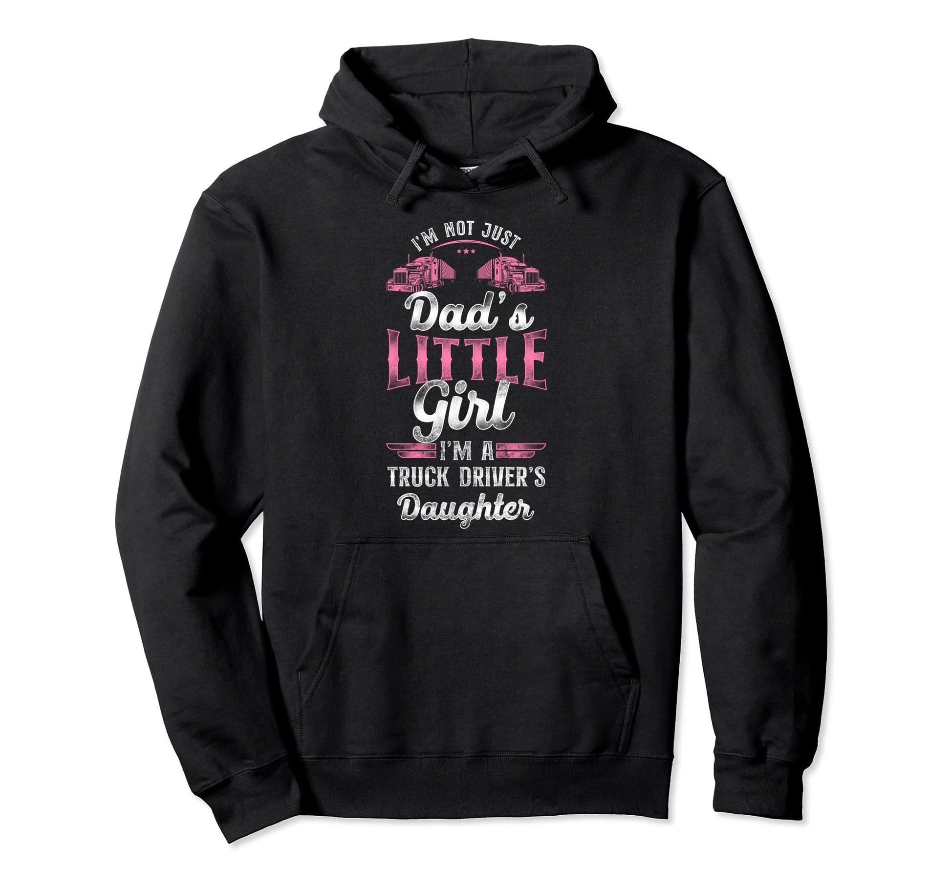 Trucker Truck Driver Daughter Dad Im Hoodie - Fun Novelty Design Unisex - T-Shirt, Sweatshirt, Hoodie