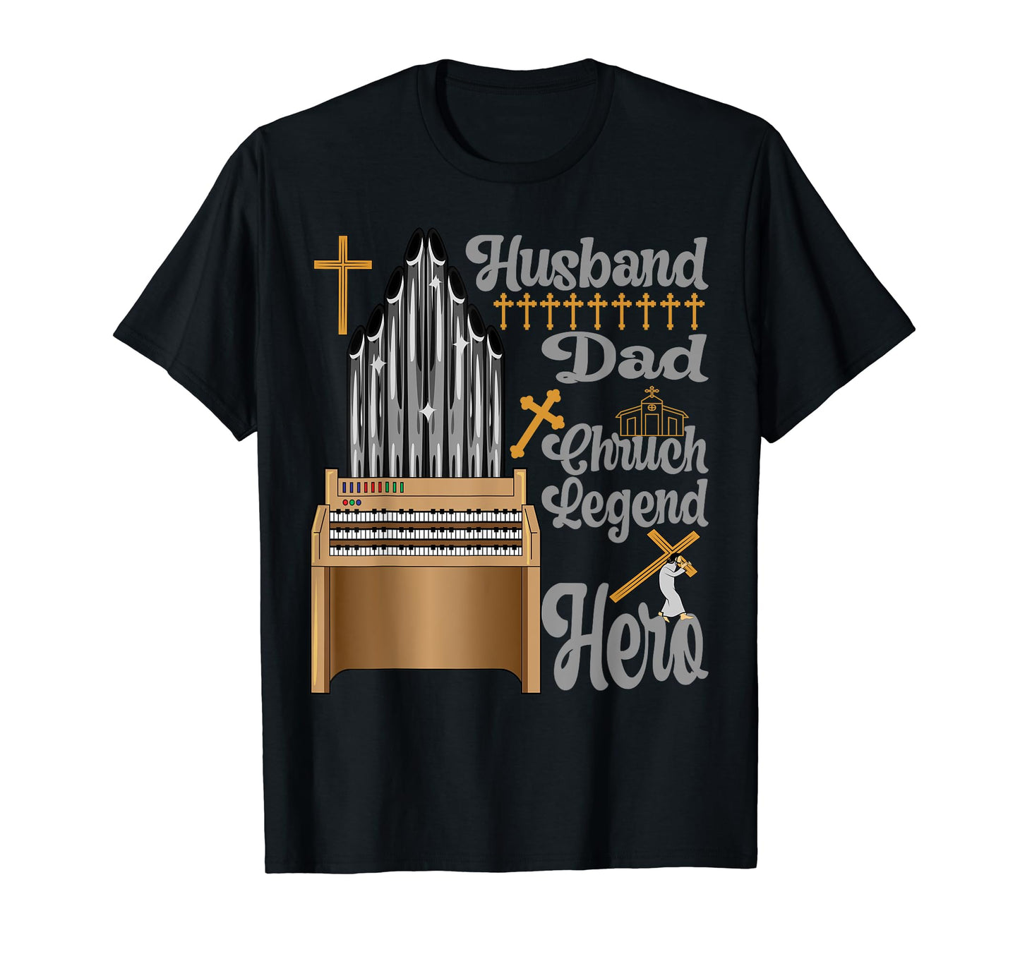 Husband Dad Church Legend Hero Organ T-Shirt - Trendy Graphic Unisex - T-Shirt, Sweatshirt, Hoodie