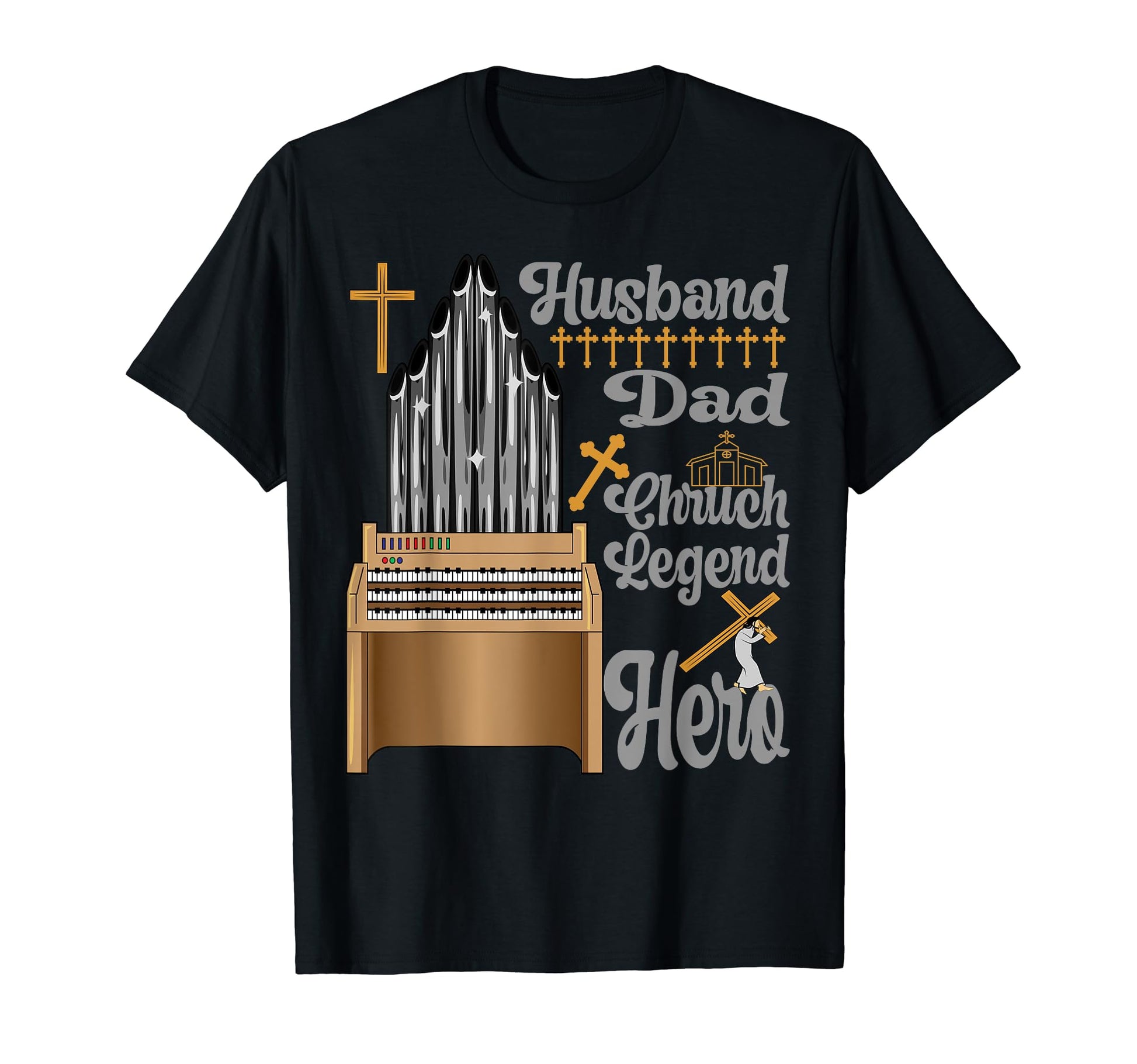 Husband Dad Church Legend Hero Organ T-Shirt - Trendy Graphic Unisex - T-Shirt, Sweatshirt, Hoodie