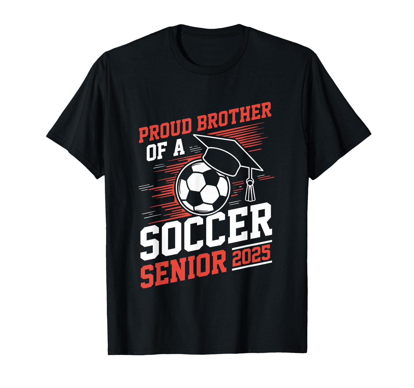 Proud Brother Soccer Senior 2025 T-Shirt - Novelty Apparel for Adults - T-Shirt, Sweatshirt, Hoodie