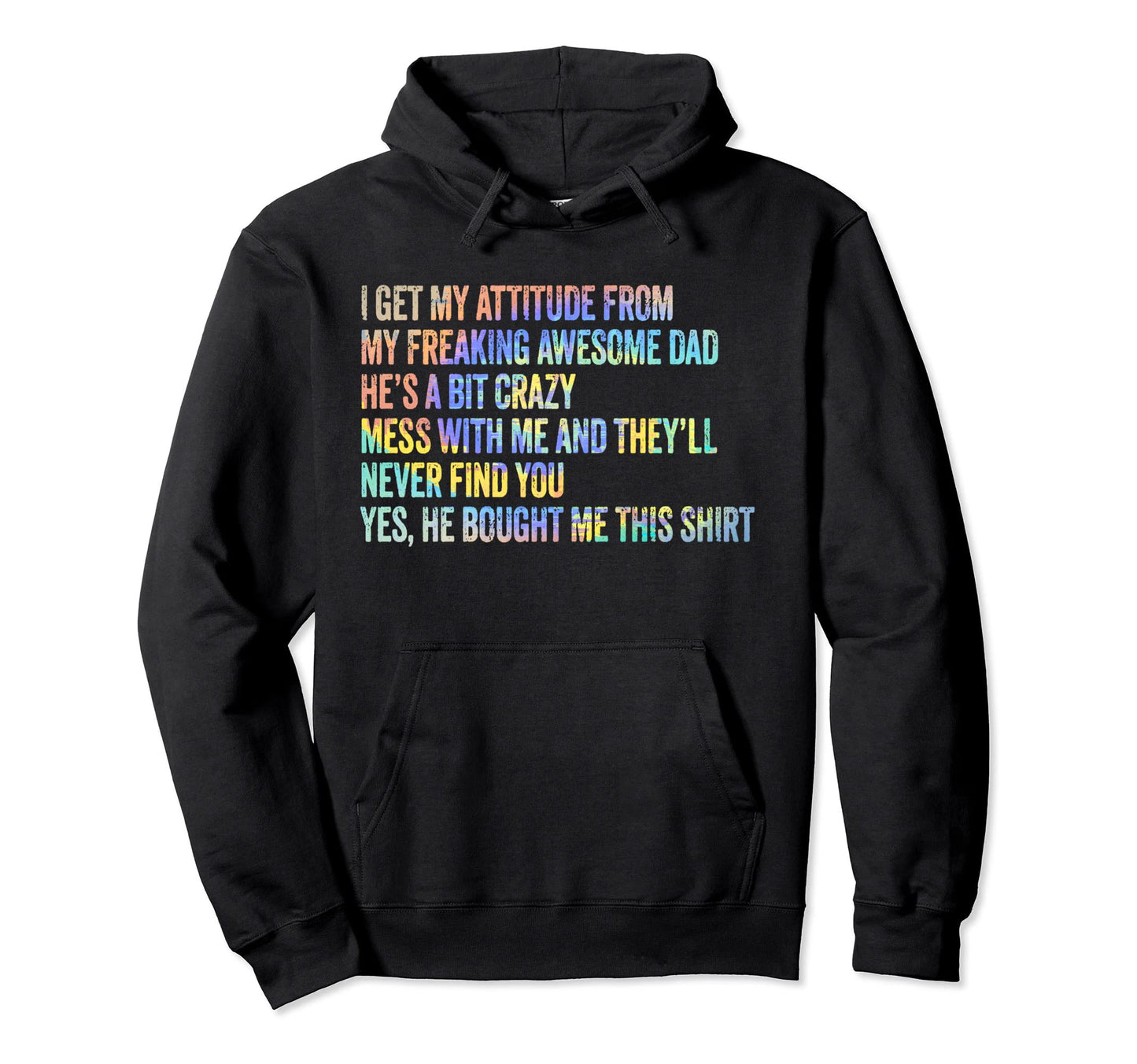 I Get My Attitude From My Hoodie - Casual Everyday Wear for Adults - T-Shirt, Sweatshirt, Hoodie