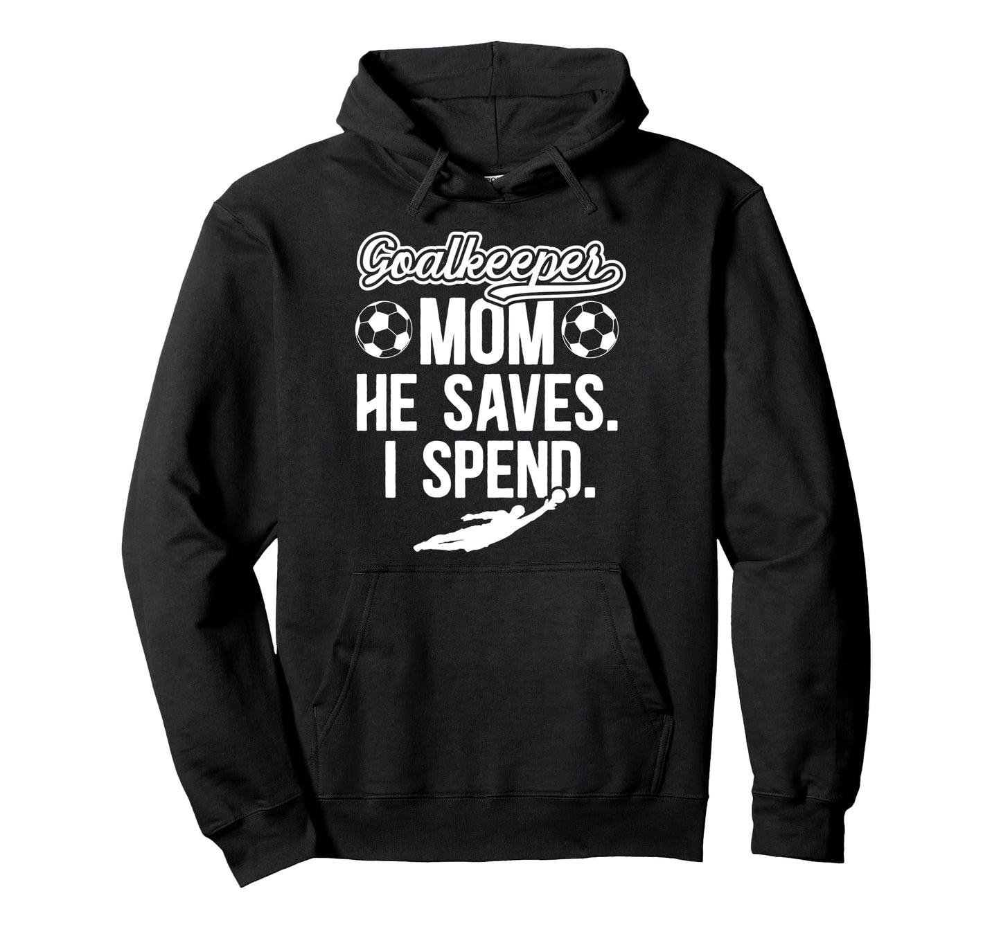 Funny Soccer Goalkeeper Mom Soccer Hoodie - Novelty Apparel Men Women - T-Shirt, Sweatshirt, Hoodie