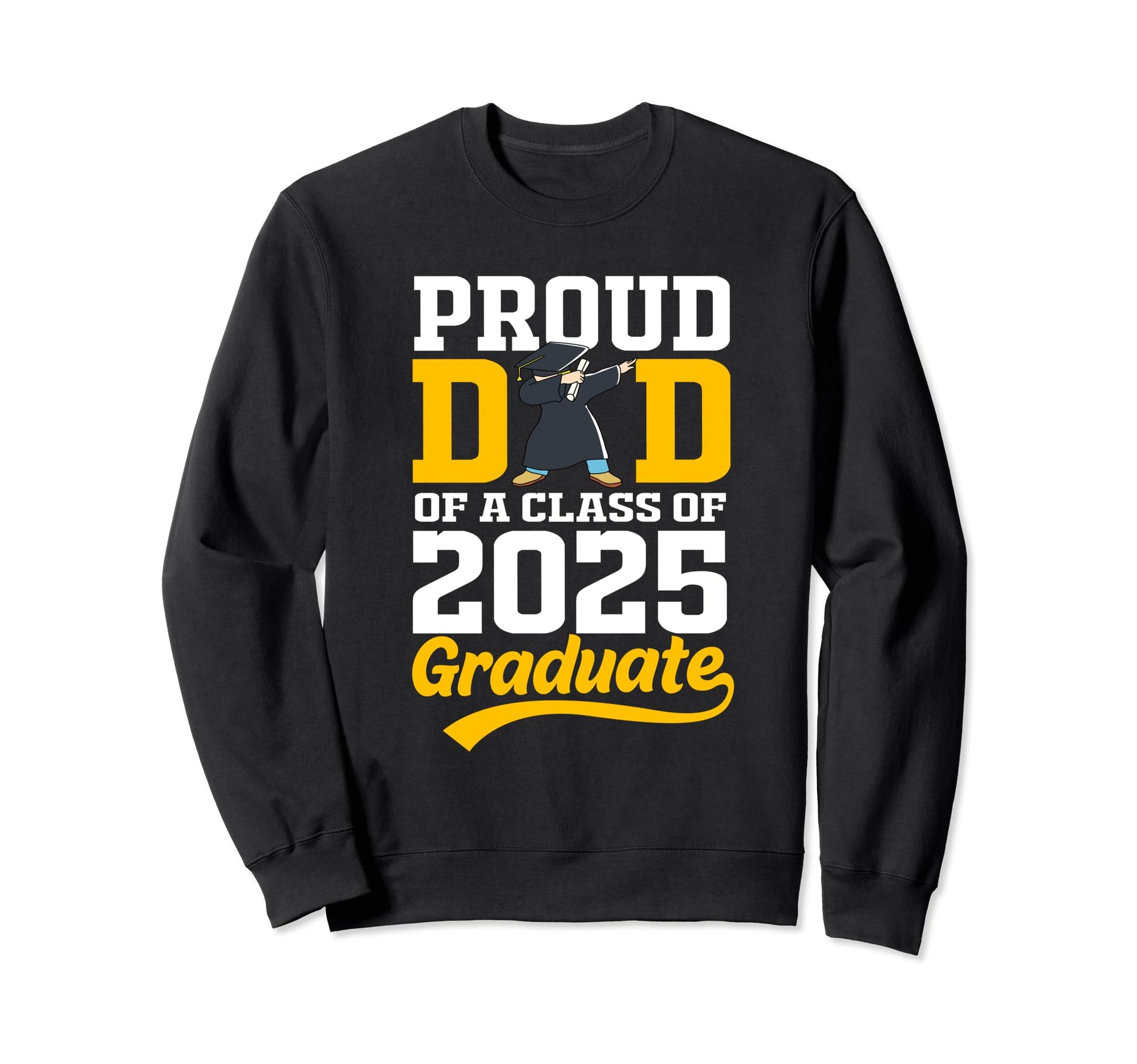 Dabbing Graduation Proud Dad Class Sweatshirt - Graphic Print for Adults - T-Shirt, Sweatshirt, Hoodie