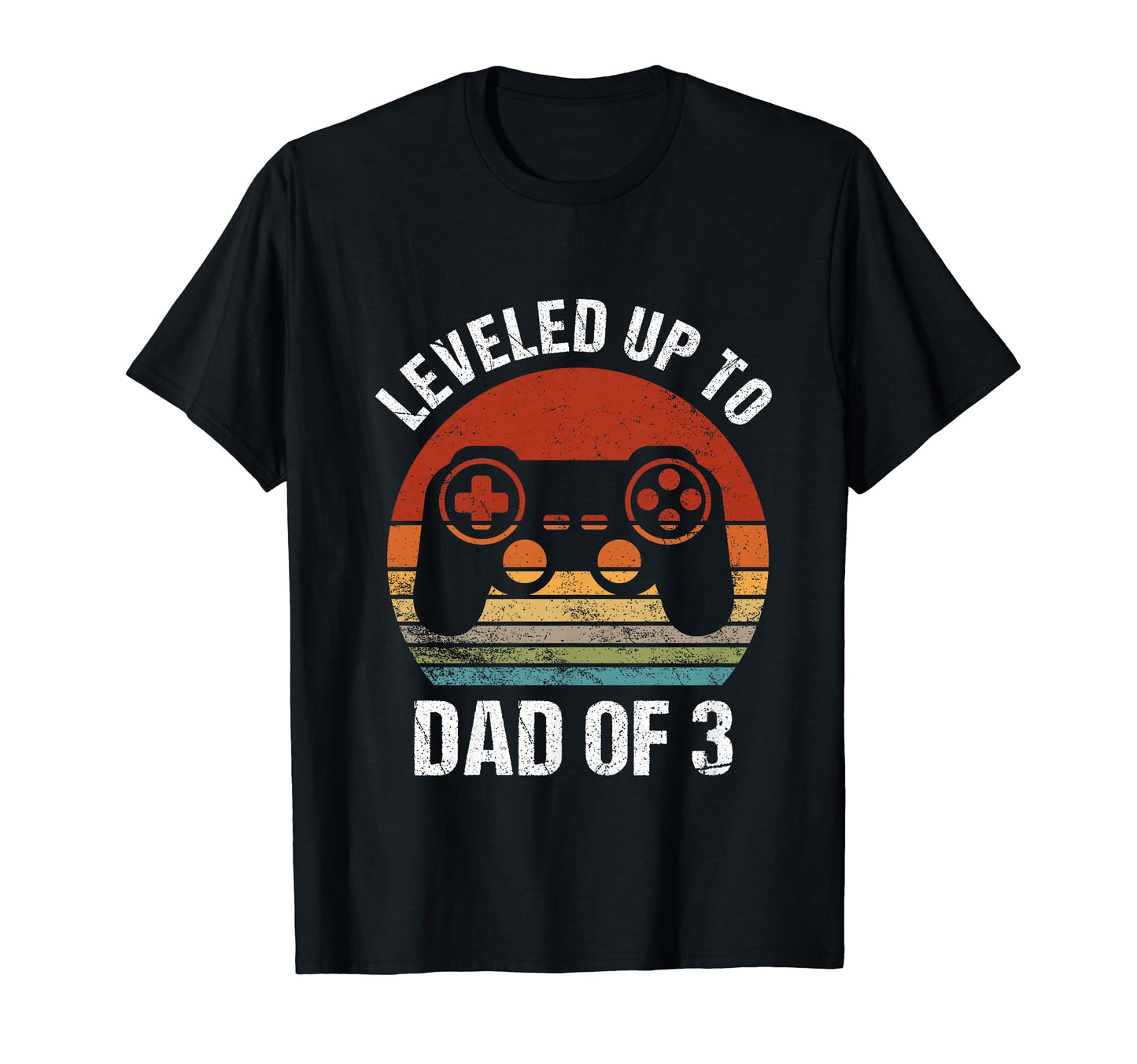 Leveled Up To Dad 3 Gamer Dad Fathers T-Shirt - Streetwear Style Men Women - T-Shirt, Sweatshirt, Hoodie