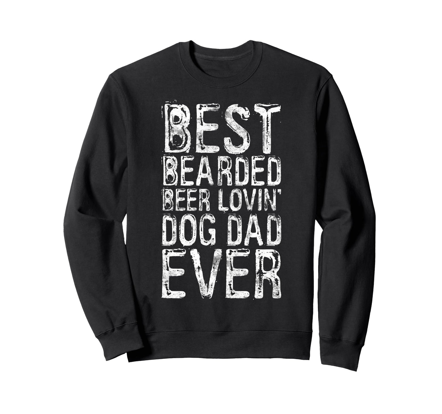 Best Bearded Beer Lovin Dog Dad Ever Sweatshirt - Custom Art Print Unisex - T-Shirt, Sweatshirt, Hoodie