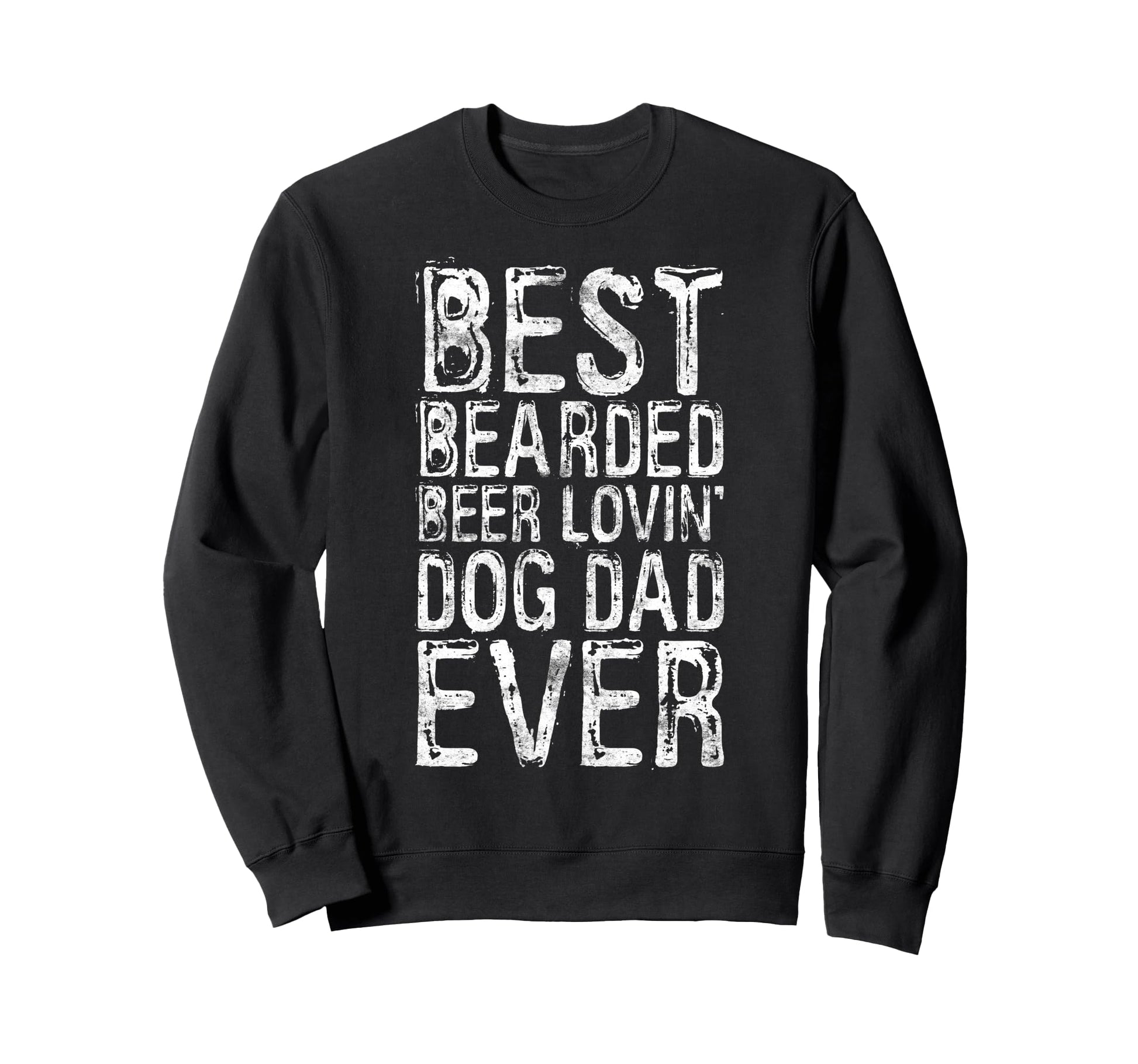 Best Bearded Beer Lovin Dog Dad Ever Sweatshirt - Custom Art Print Unisex - T-Shirt, Sweatshirt, Hoodie