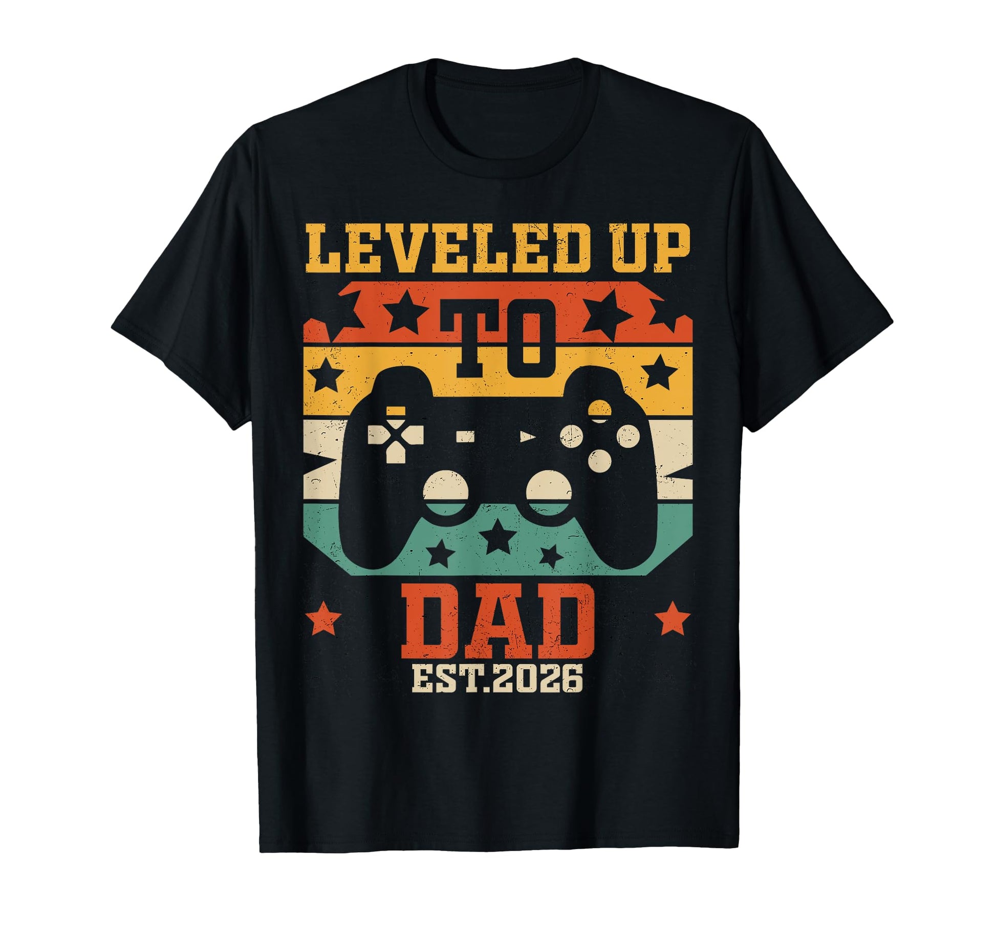 Level Up To Dad 2026 Video Gamer T-Shirt - Casual Everyday Wear Men Women - T-Shirt, Sweatshirt, Hoodie