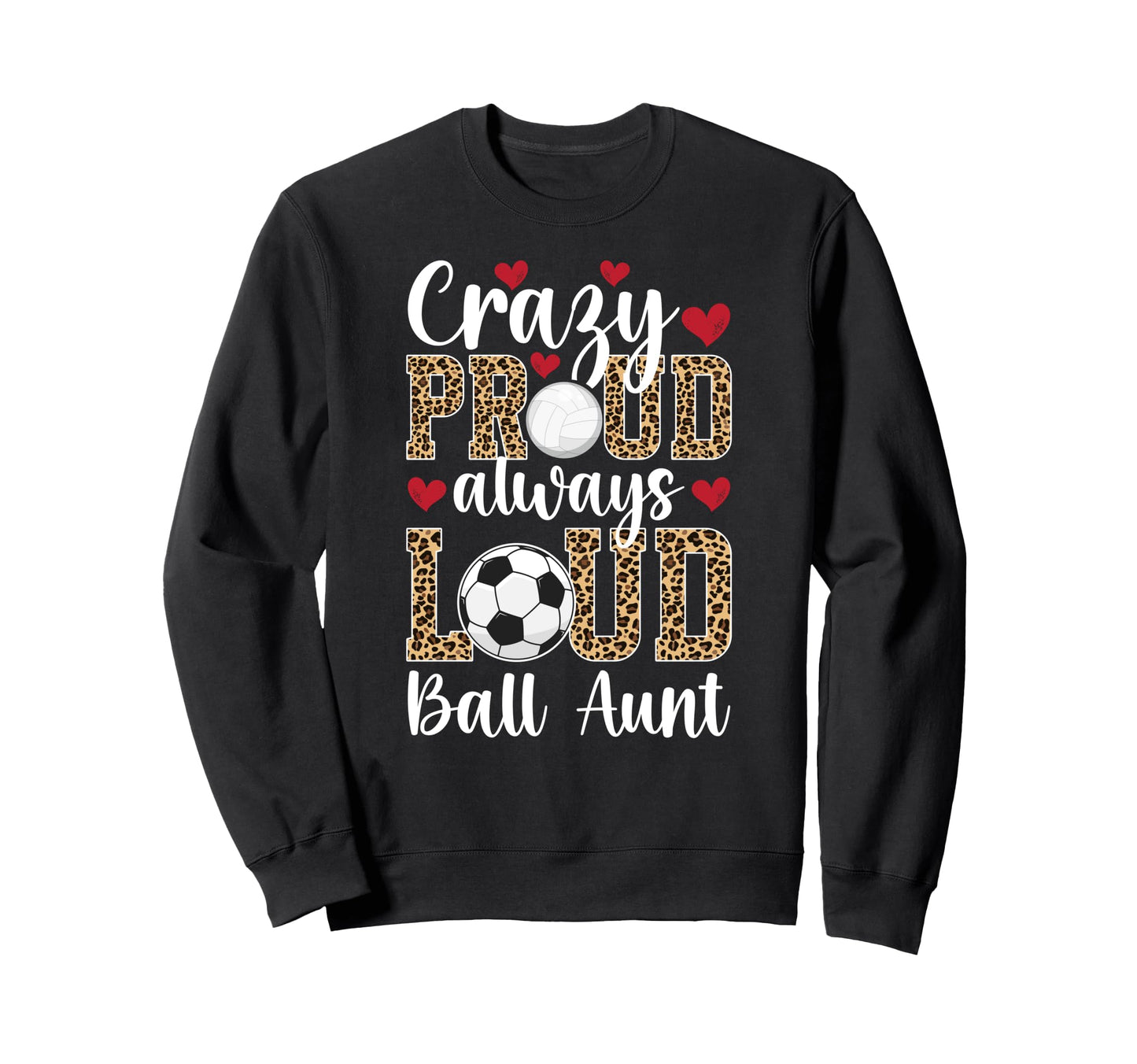 Crazy Proud Always Loud Ball Sweatshirt - Casual Everyday Wear Men Women - T-Shirt, Sweatshirt, Hoodie