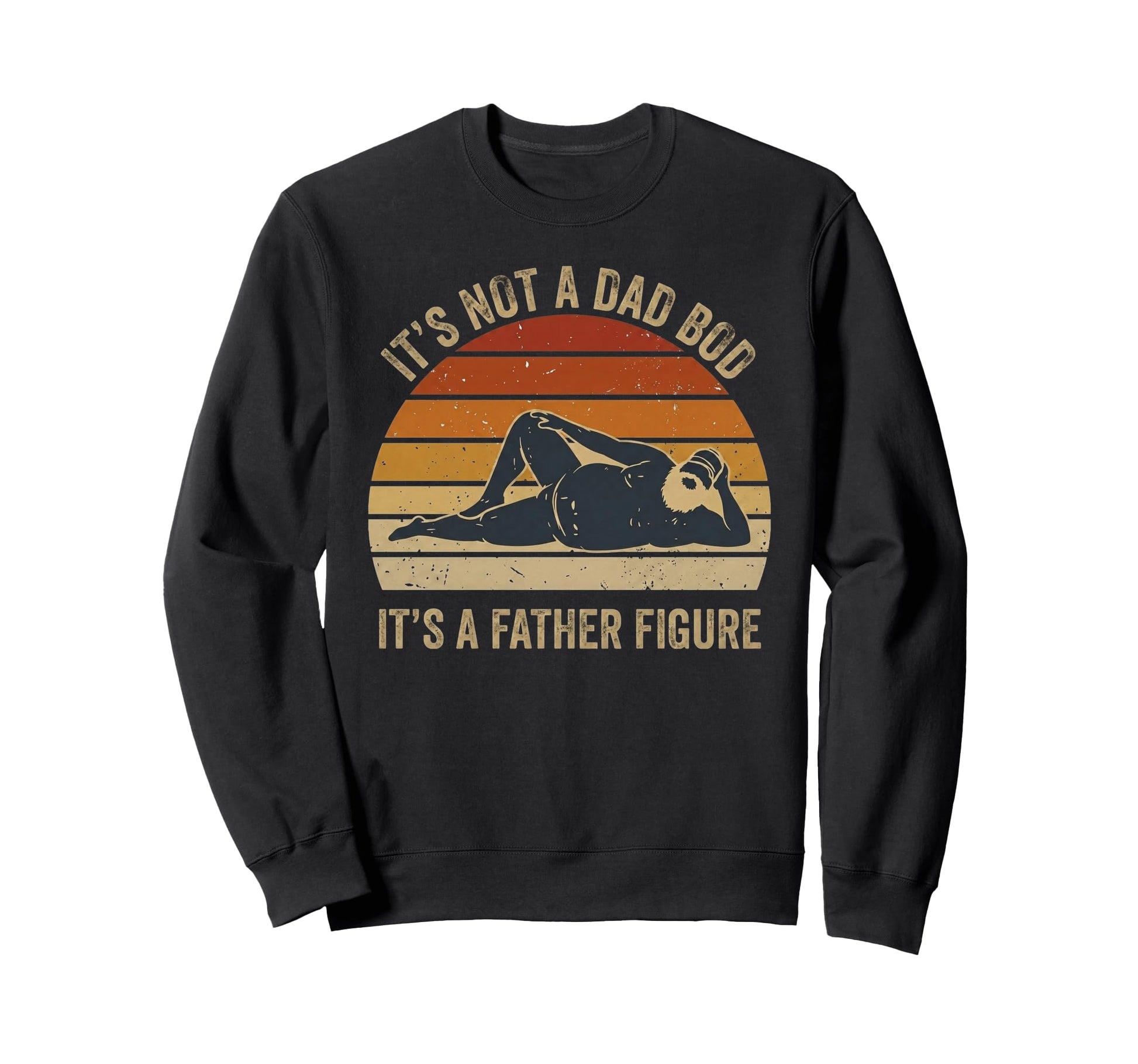 Not Dad Bod Its Father Figure Sweatshirt - Casual Everyday Wear for Adults - T-Shirt, Sweatshirt, Hoodie