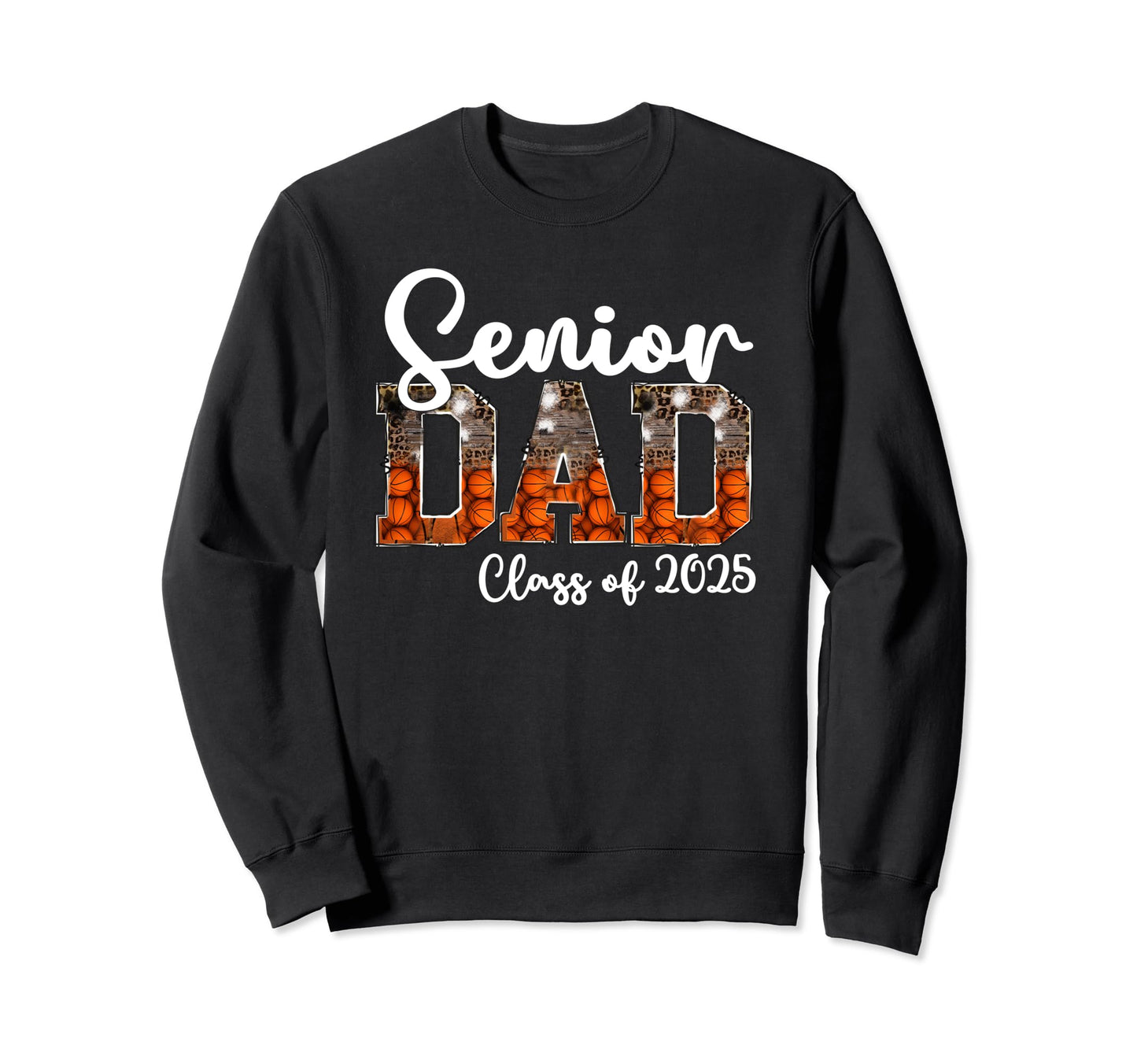 Basketball Class 2025 Proud Dad Senior Sweatshirt - Trendy Graphic Unisex - T-Shirt, Sweatshirt, Hoodie