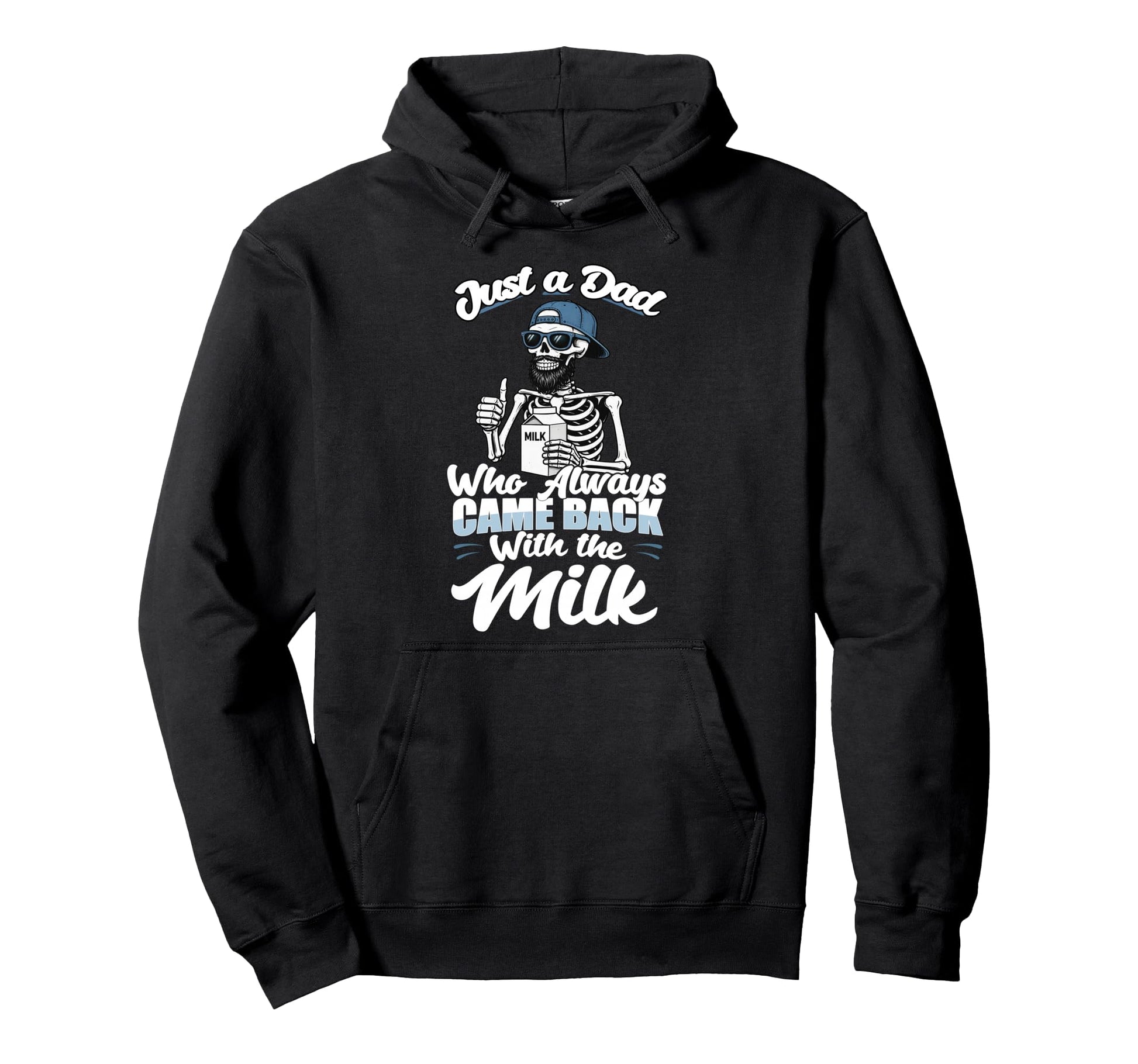 Skeleton Just Dad Funny Fathers Day Hoodie - Streetwear Style Men Women - T-Shirt, Sweatshirt, Hoodie