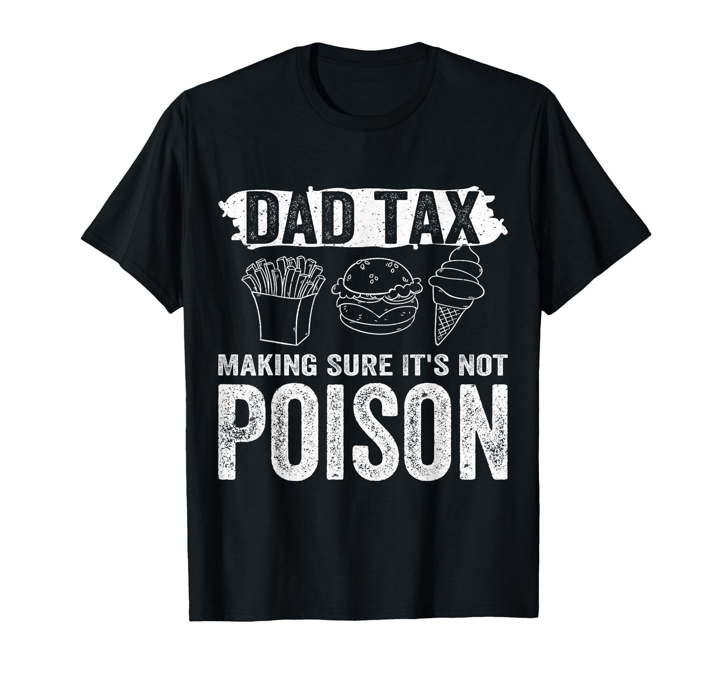Dad Tax Making Sure Its Not T-Shirt - Casual Everyday Wear for Adults - T-Shirt, Sweatshirt, Hoodie