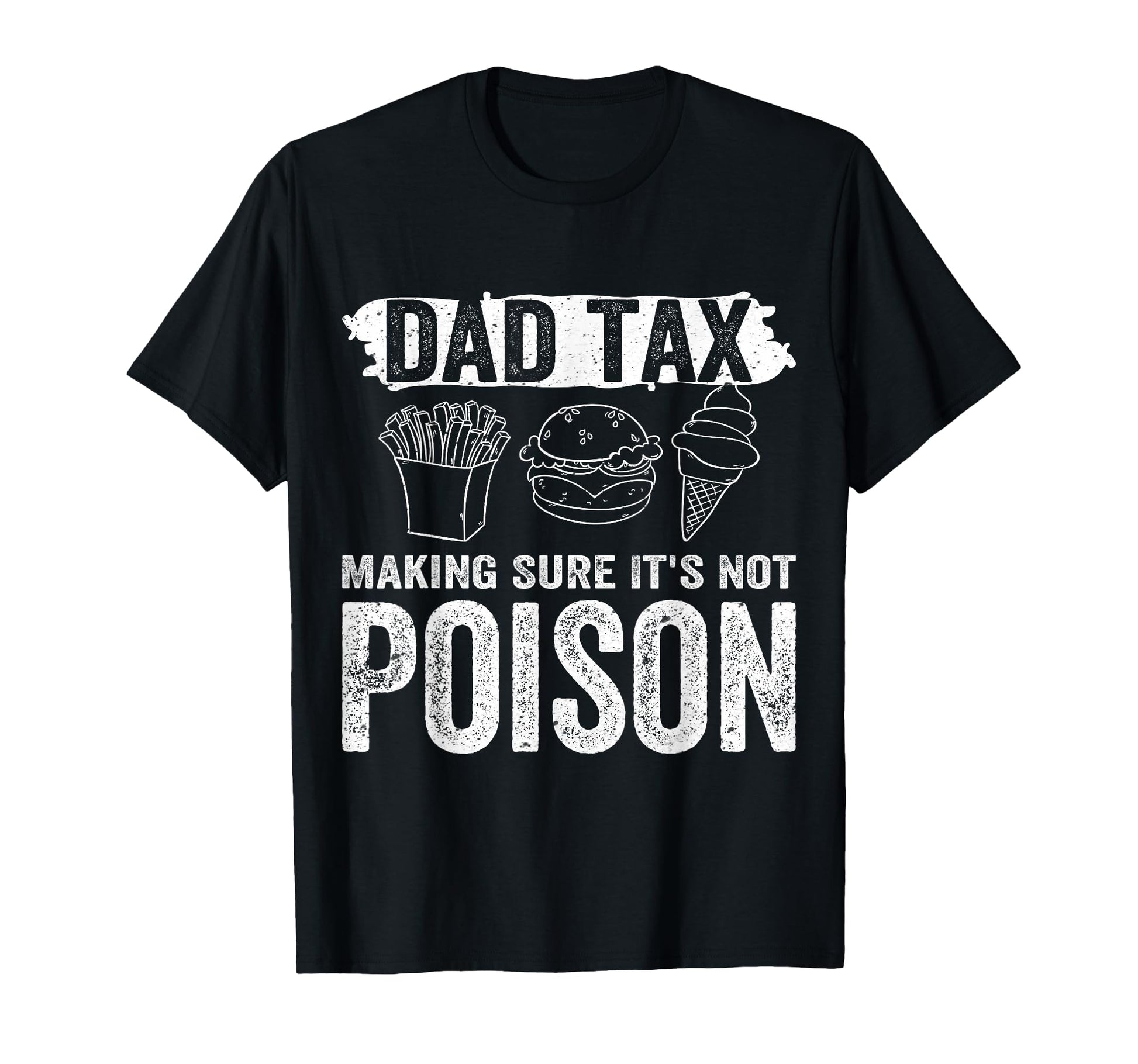 Dad Tax Making Sure Its Not T-Shirt - Casual Everyday Wear for Adults - T-Shirt, Sweatshirt, Hoodie