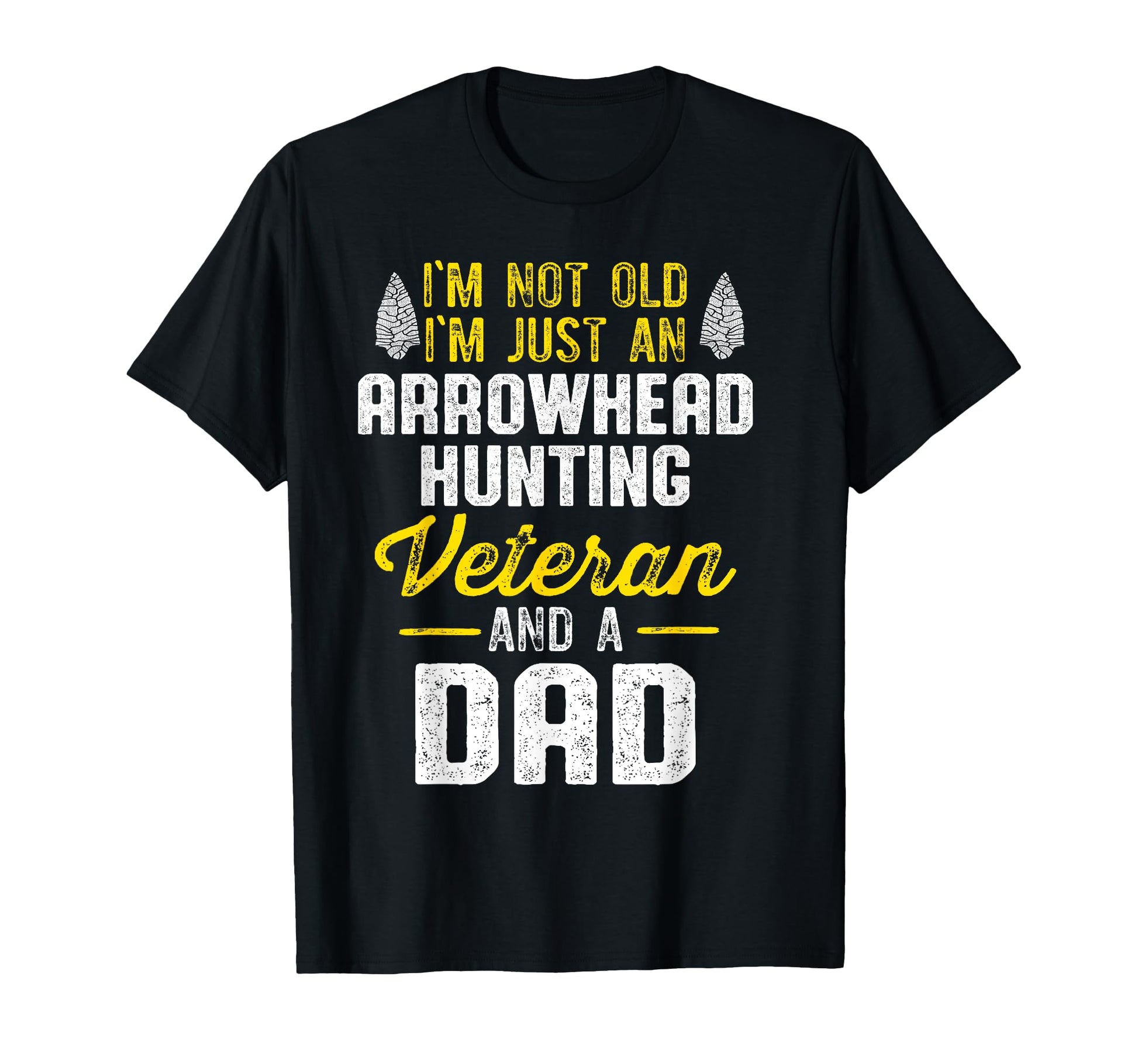 Im Not Old Im Just Arrowhead Hunting T-Shirt - Unique Graphic Unisex - T-Shirt, Sweatshirt, Hoodie