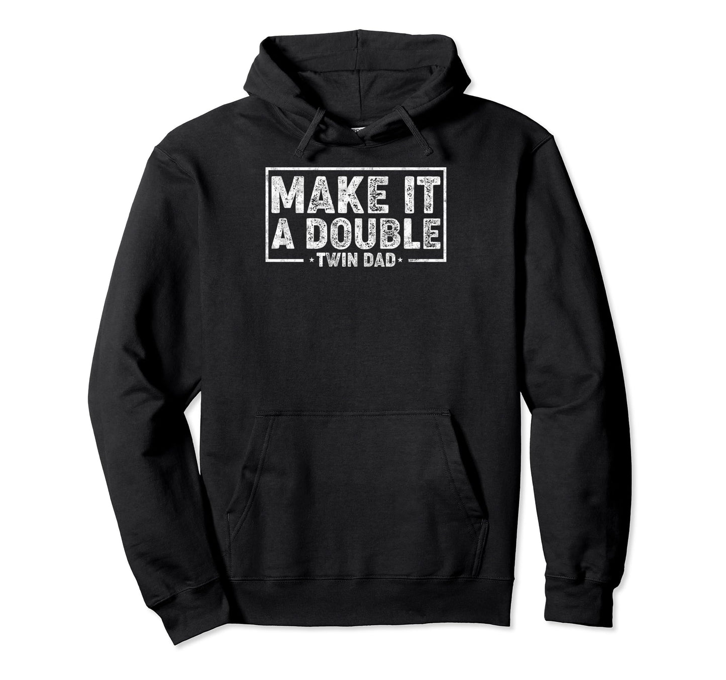 Make It Double Fathers Day Twin Hoodie - Casual Everyday Wear for Adults - T-Shirt, Sweatshirt, Hoodie