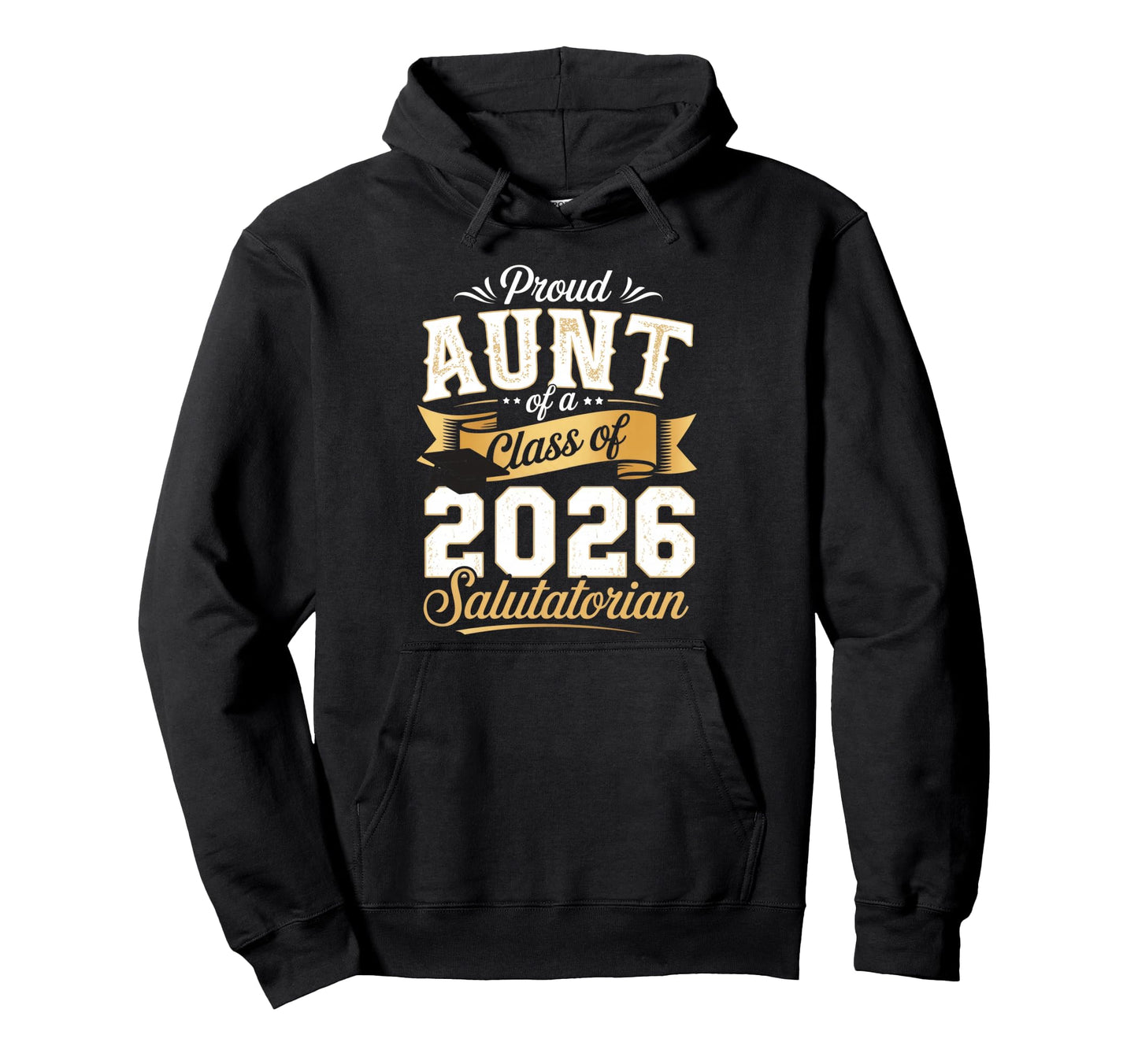 Proud Aunt Class 2026 Salutatorian Hoodie - Custom Art Print Men Women - T-Shirt, Sweatshirt, Hoodie