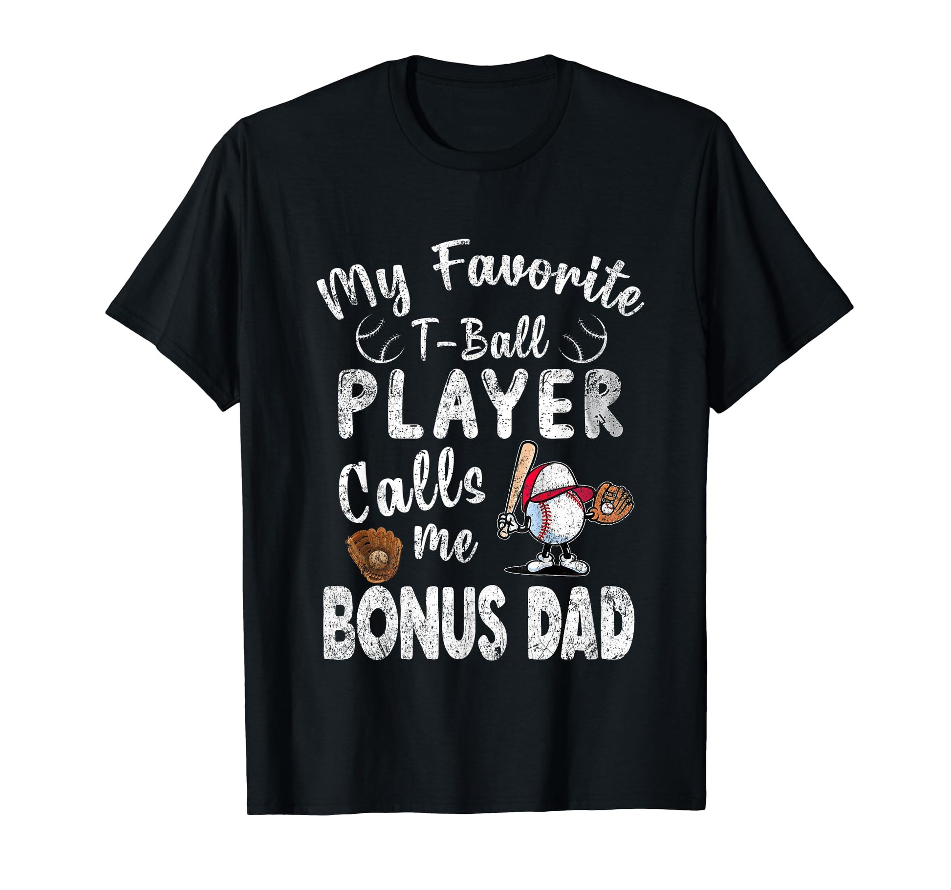 My Favorite T Ball Player Calls Me Bonus T-Shirt - Graphic Print Men Women - T-Shirt, Sweatshirt, Hoodie