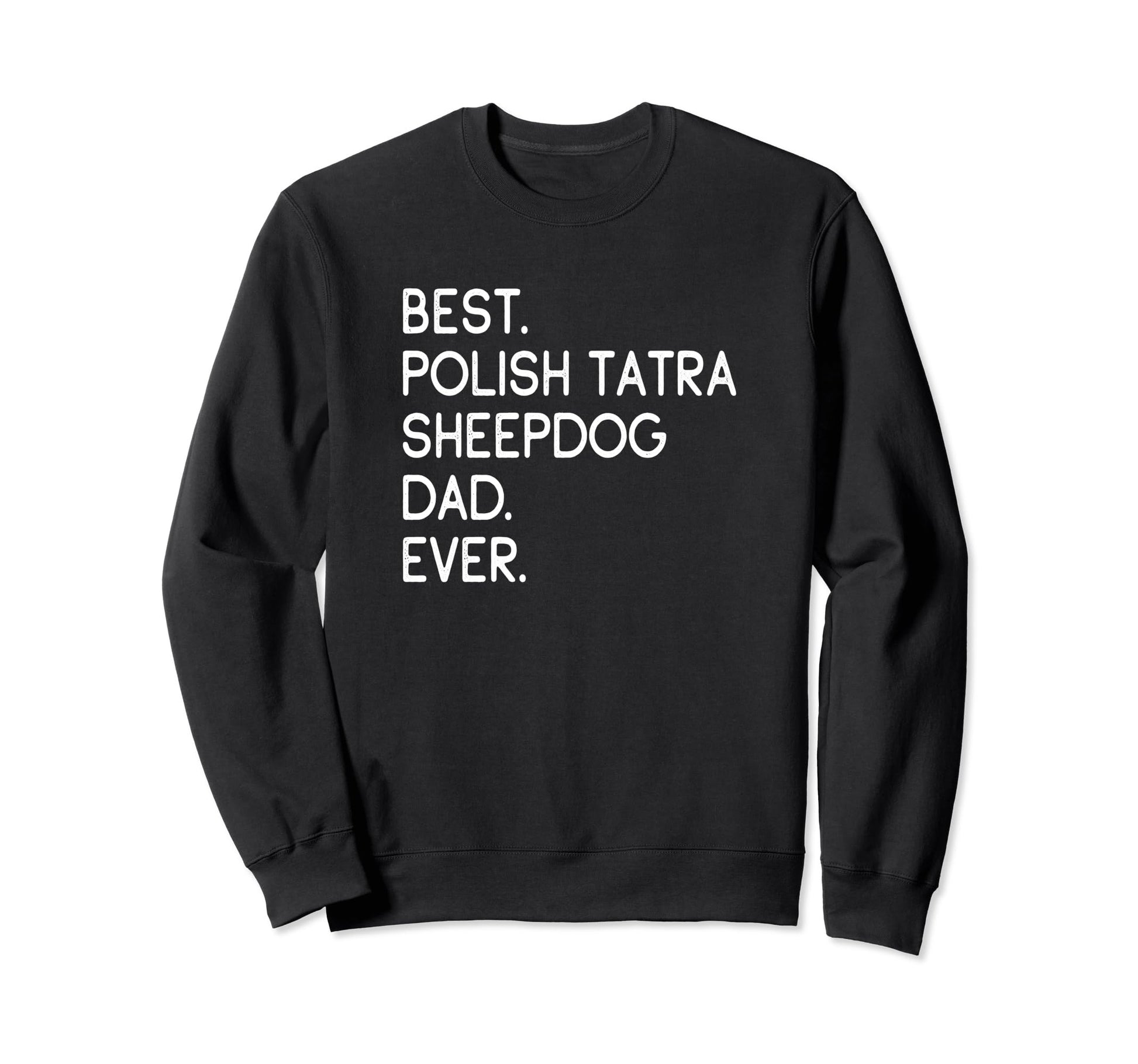 Best Polish Tatra Sheepdog Dad Ever Sweatshirt - Minimalist Print Unisex - T-Shirt, Sweatshirt, Hoodie