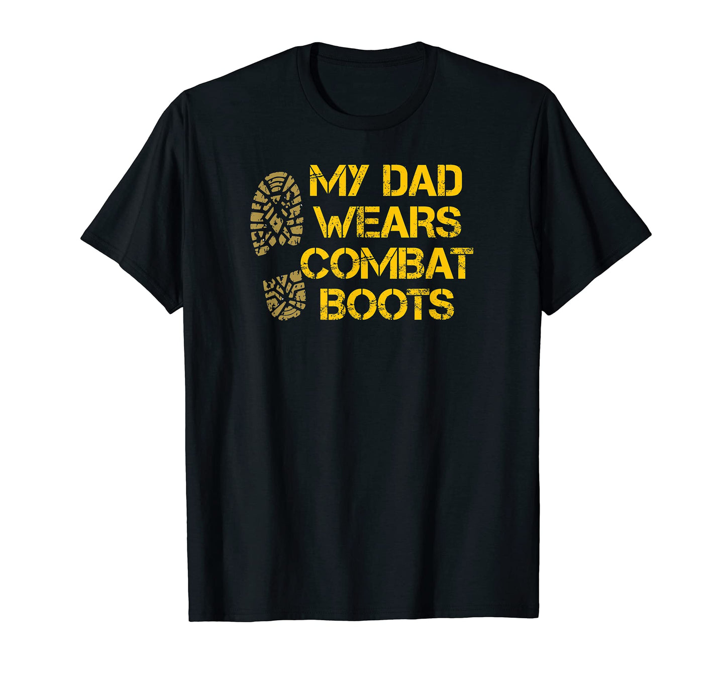 My Dad Wears Combat Boots Military T-Shirt - Trendy Graphic Men Women - T-Shirt, Sweatshirt, Hoodie