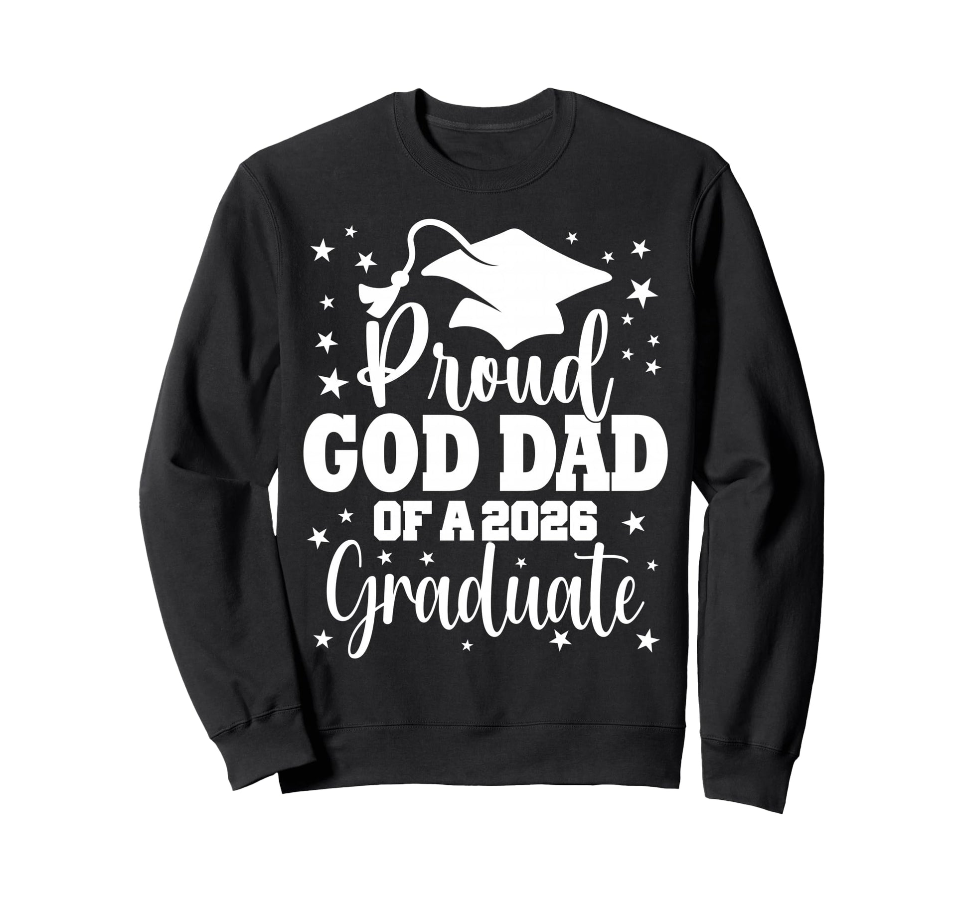 Proud God Dad Class 2026 Graduate Sweatshirt - Trendy Graphic for Adults - T-Shirt, Sweatshirt, Hoodie