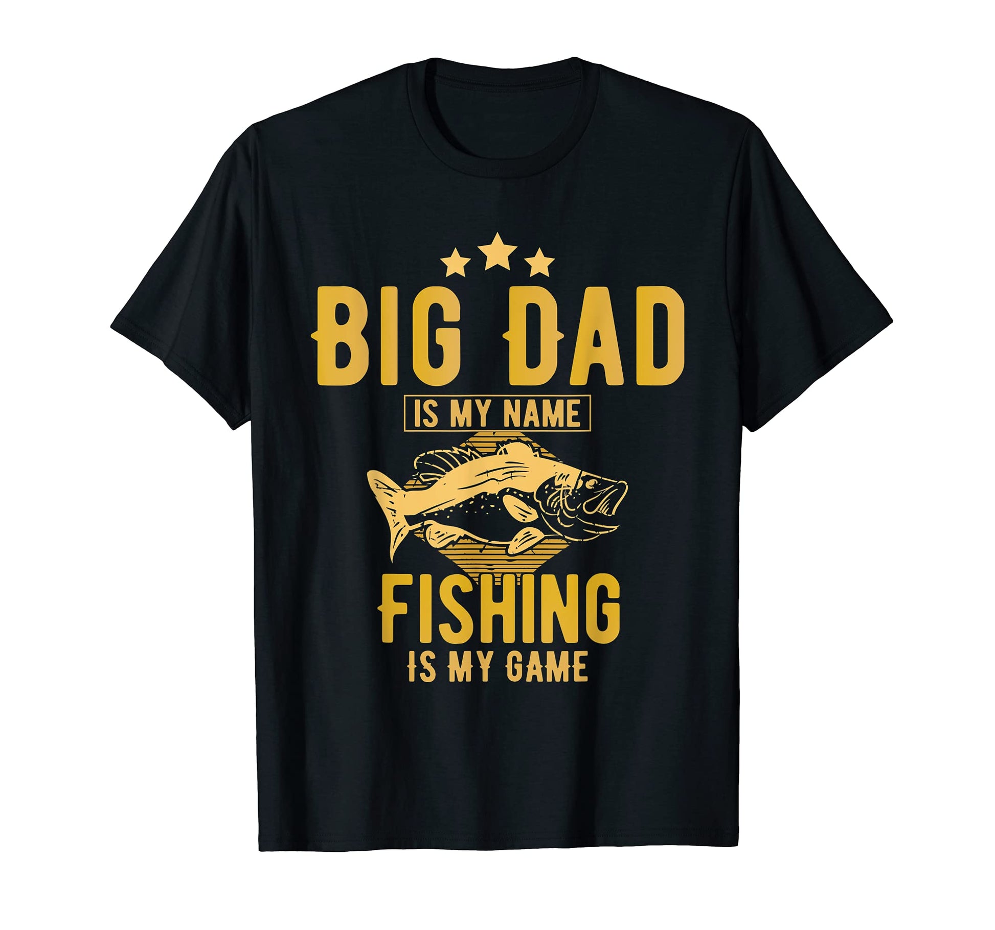 Mens Big Dad Is My Name Fishing Is My T-Shirt - Unique Graphic Men Women - T-Shirt, Sweatshirt, Hoodie