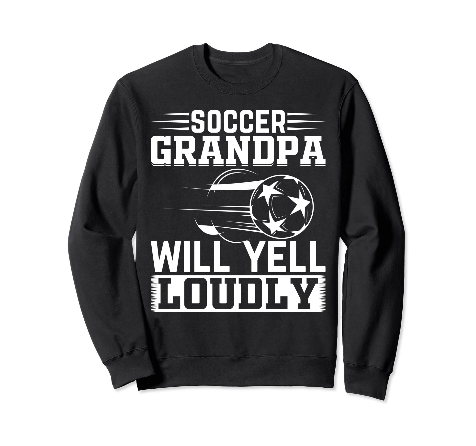 Soccer Grandpa Will Yell Loudly Sweatshirt - Minimalist Print for Adults - T-Shirt, Sweatshirt, Hoodie