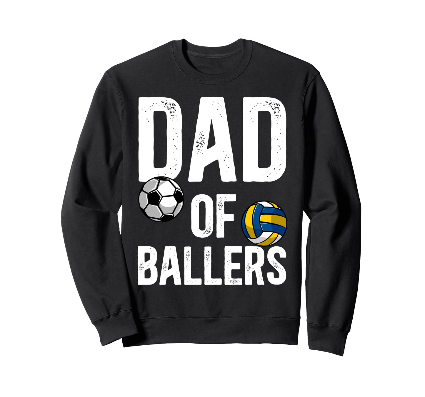 Dad Ballers Proud Volleyball Soccer Sweatshirt - Unique Graphic Men Women - T-Shirt, Sweatshirt, Hoodie