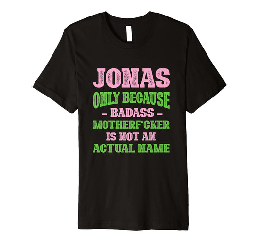 Badass Jonas Name Unique Nickname T-Shirt - Streetwear Style Men Women - T-Shirt, Sweatshirt, Hoodie