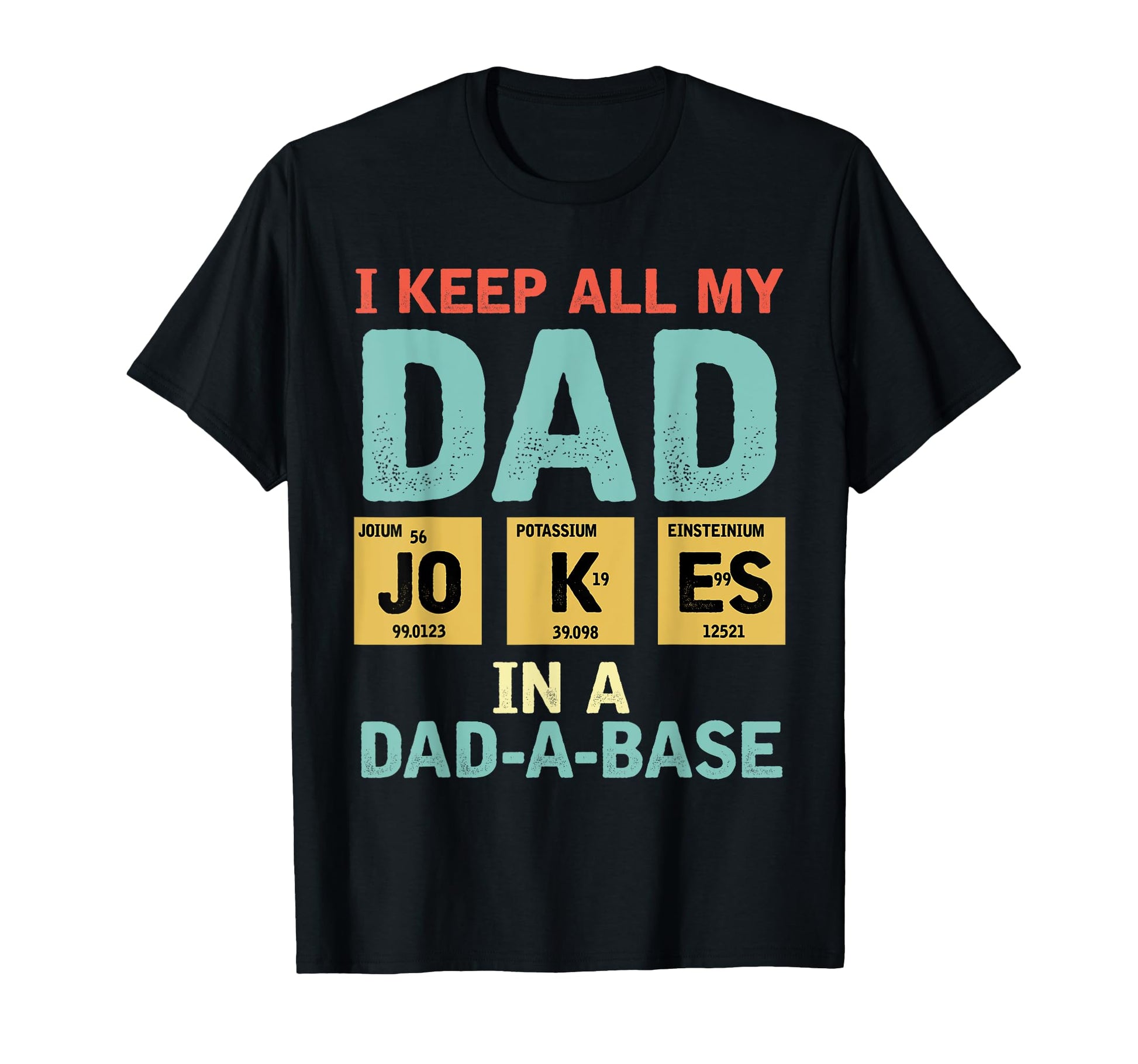 I Keep All My Dad Jokes Dad Abase T-Shirt - Unique Graphic Unisex - T-Shirt, Sweatshirt, Hoodie