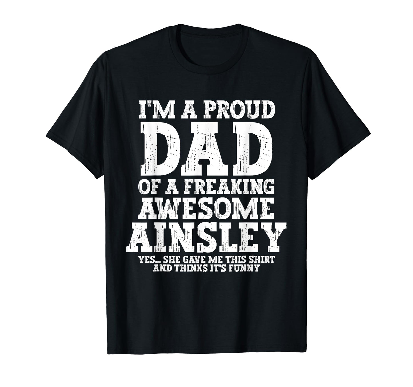 Dad Ainsley Personalized Name Funny T-Shirt - Aesthetic Graphic Unisex - T-Shirt, Sweatshirt, Hoodie