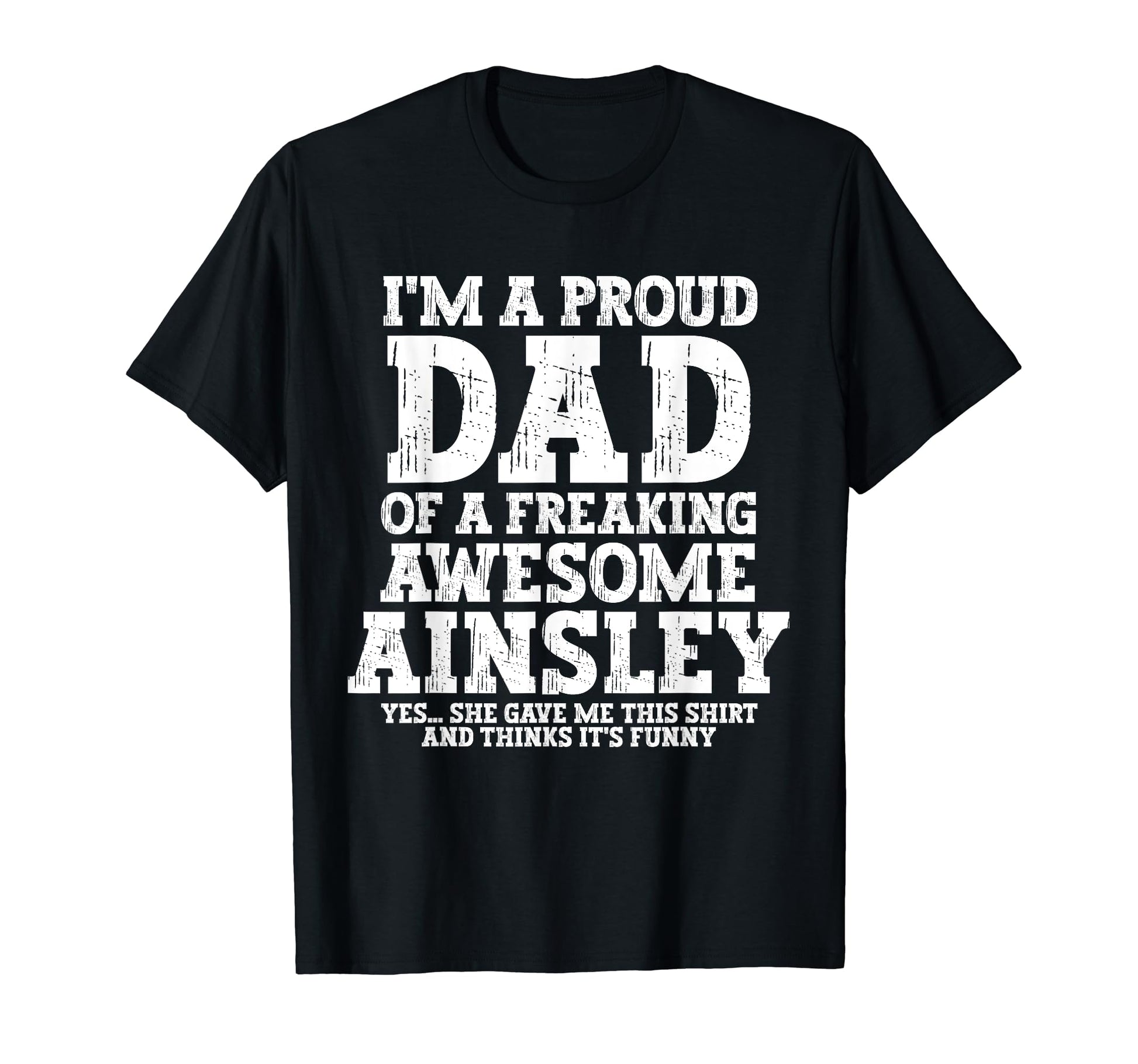 Dad Ainsley Personalized Name Funny T-Shirt - Aesthetic Graphic Unisex - T-Shirt, Sweatshirt, Hoodie