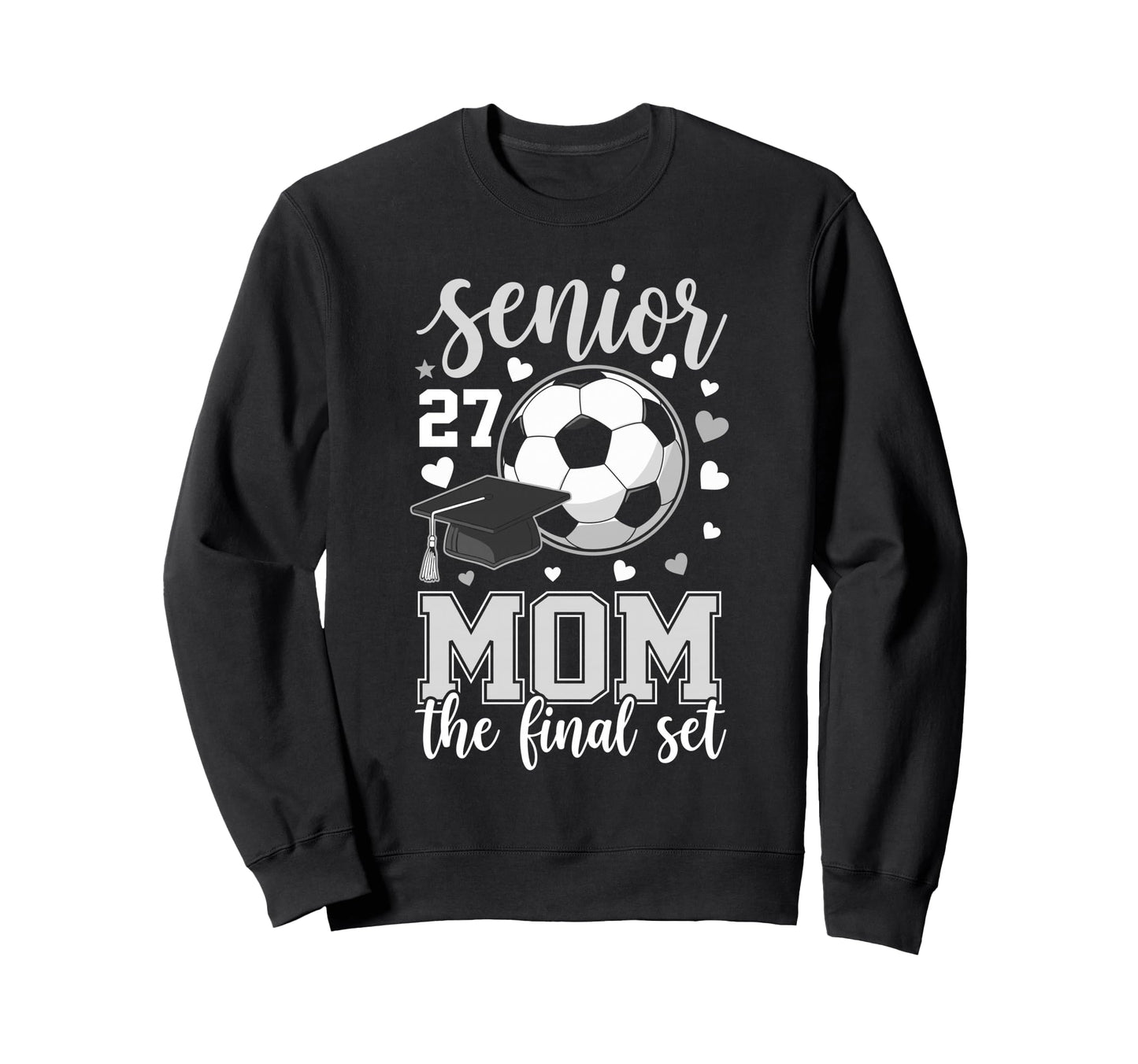 Soccer Senior 2027 Mom Final Set Sweatshirt - Streetwear Style Men Women - T-Shirt, Sweatshirt, Hoodie