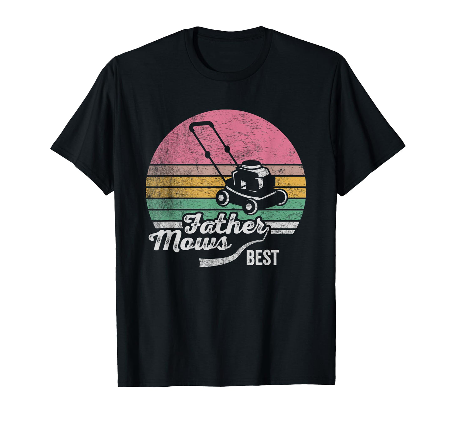 Lawn Mowing Father Mows Best Mower T-Shirt - Novelty Apparel for Adults - T-Shirt, Sweatshirt, Hoodie