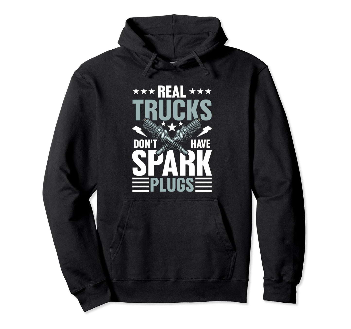 Real Trucks Dont Have Spark Plugs Truck Hoodie - Unique Graphic Unisex - T-Shirt, Sweatshirt, Hoodie