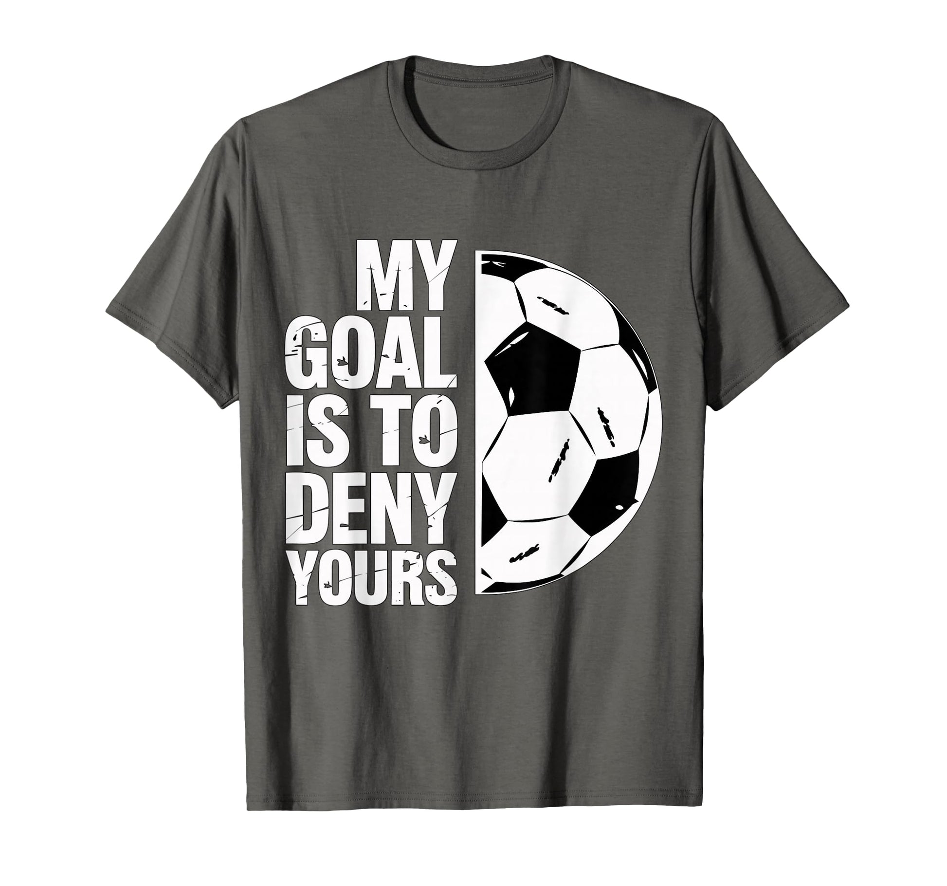 My Goal Is To Deny Yours Soccer Player T-Shirt - Custom Art Print Unisex - T-Shirt, Sweatshirt, Hoodie
