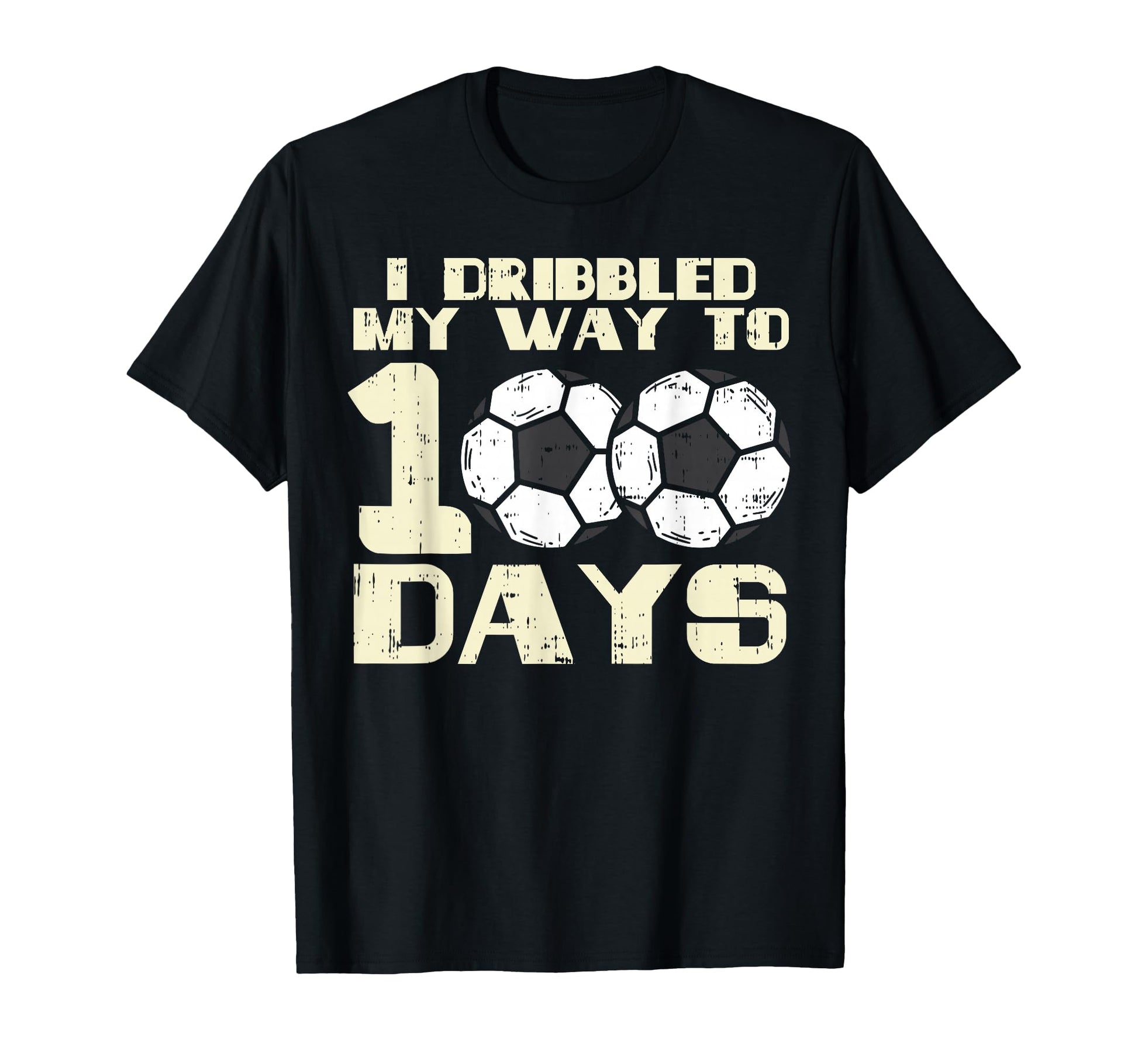 I Dribbled My Way 100 Days Soccer T-Shirt - Fun Novelty Design Men Women - T-Shirt, Sweatshirt, Hoodie