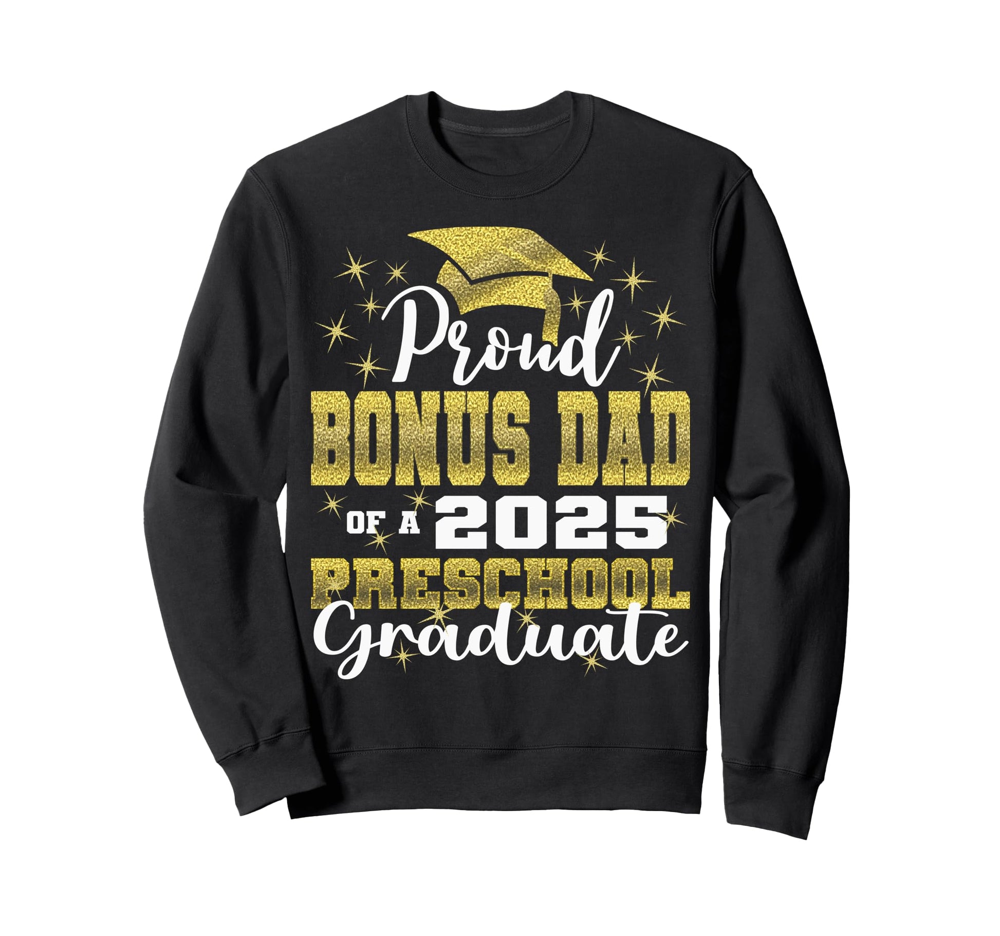 Proud Bonus Dad Preschool Graduate Sweatshirt - Aesthetic Graphic Unisex - T-Shirt, Sweatshirt, Hoodie