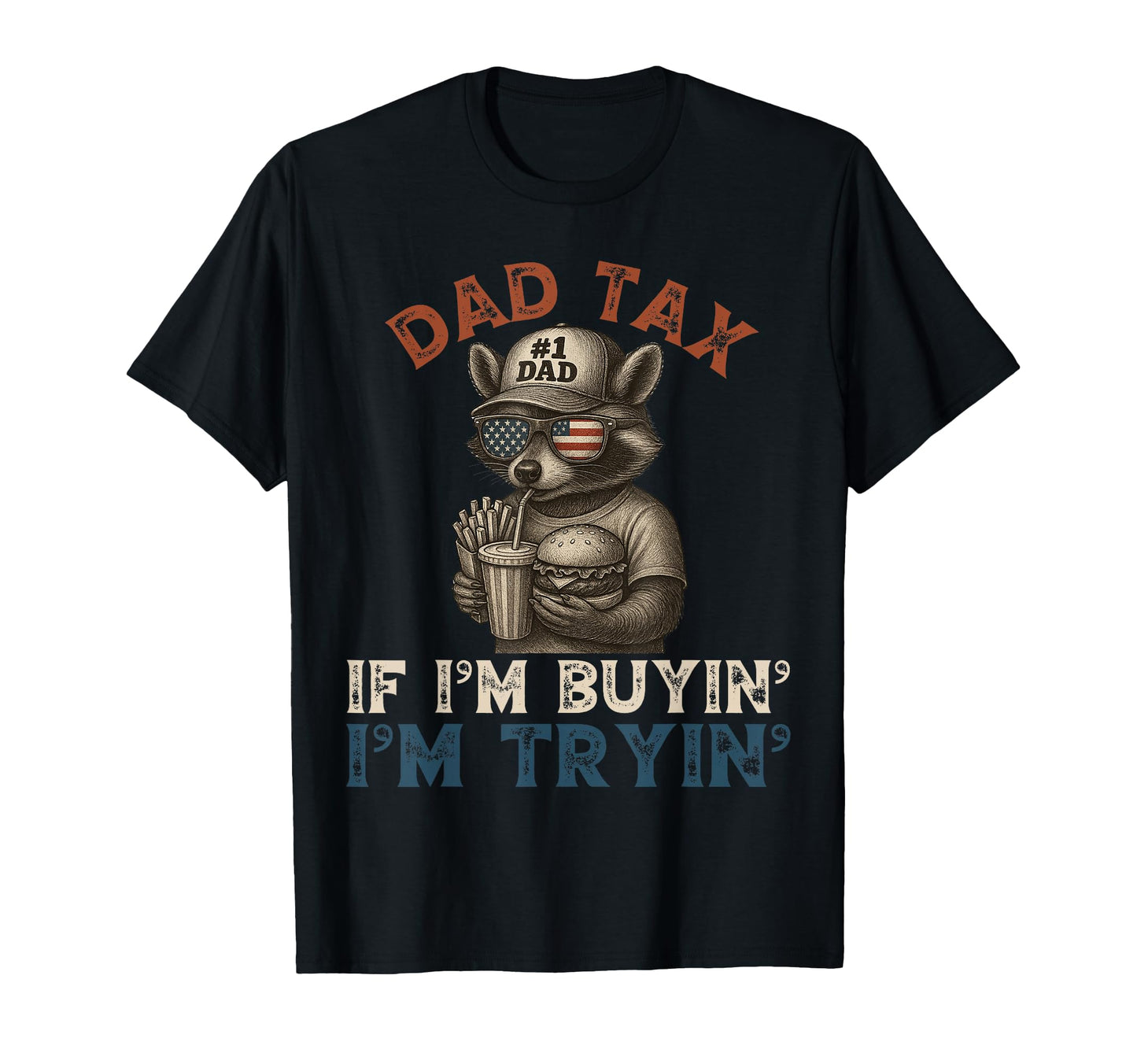 Dad Tax If Im Buying Im Trying Funny T-Shirt - Minimalist Print Men Women - T-Shirt, Sweatshirt, Hoodie