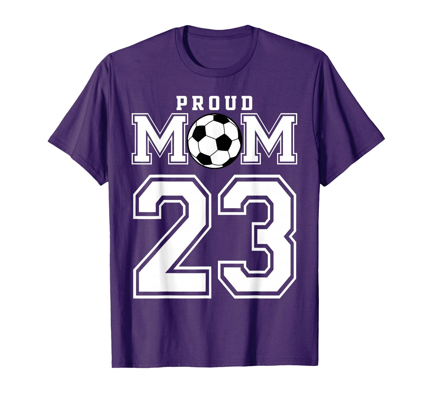 Number 23 Custom Proud Soccer Futbol Mom T-Shirt - Trendy Graphic Unisex - T-Shirt, Sweatshirt, Hoodie