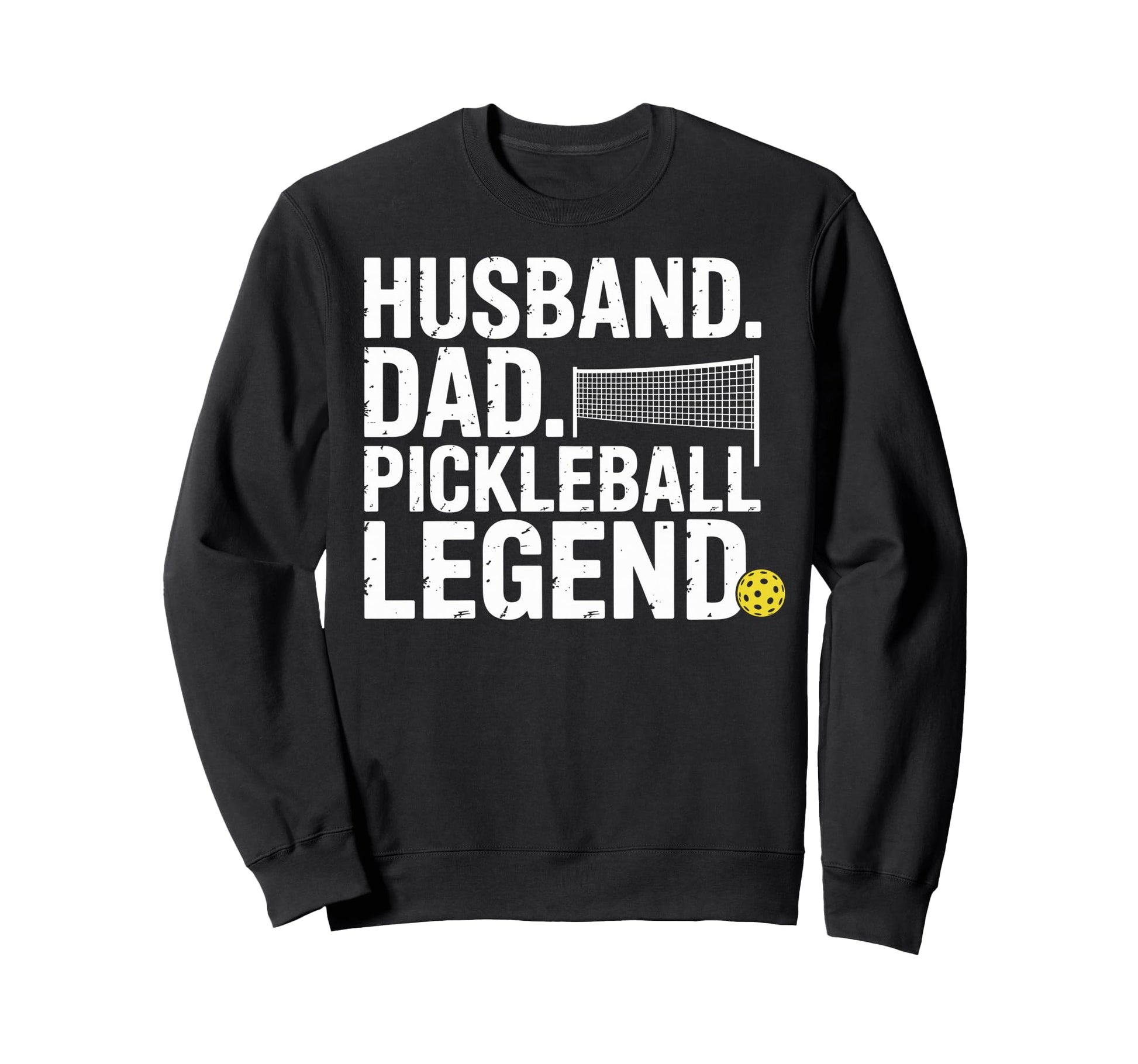 Husband Dad Pickleball Legend Joke Sweatshirt - Trendy Graphic for Adults - T-Shirt, Sweatshirt, Hoodie