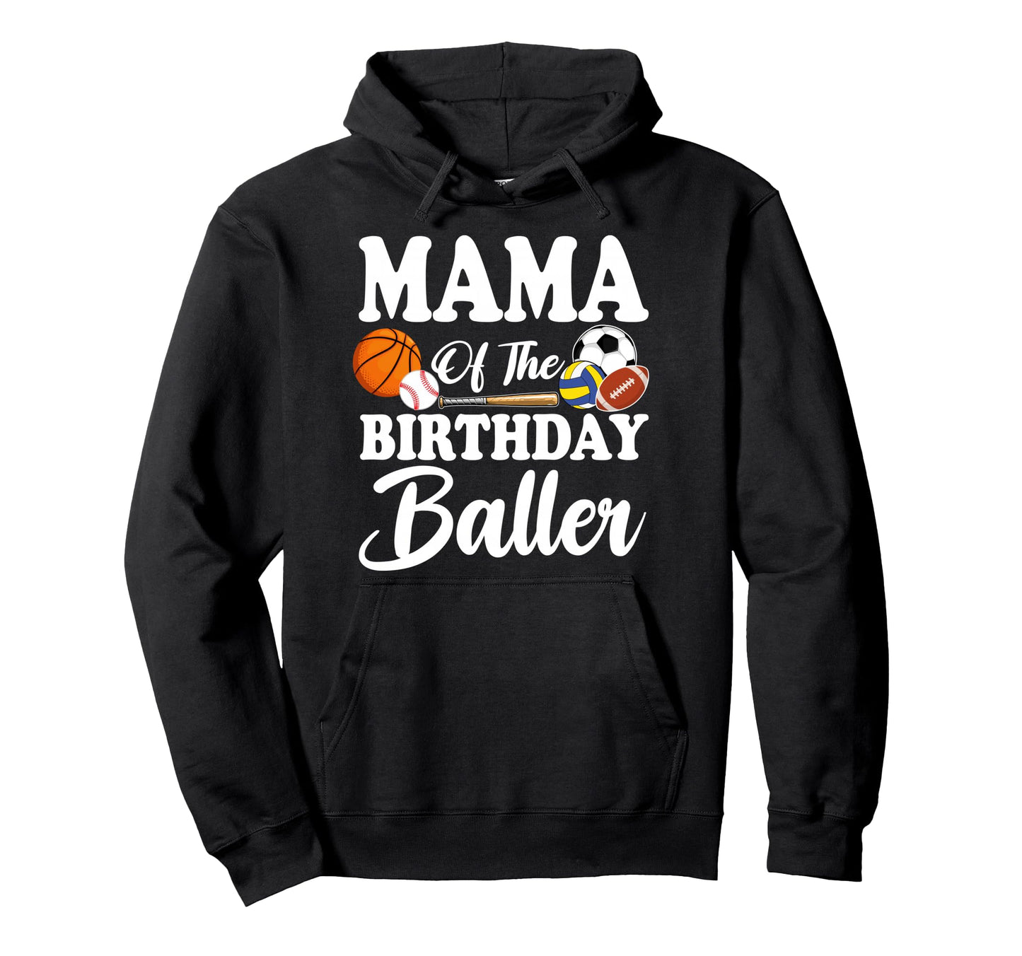 Mama Birthday Baller Sports Birthday Hoodie - Fun Novelty Design Unisex - T-Shirt, Sweatshirt, Hoodie