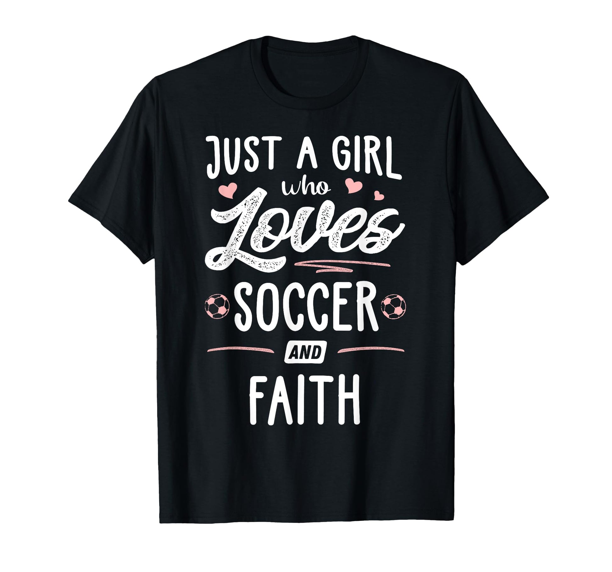 Just Who Loves Soccer And Faith Gift T-Shirt - Unique Graphic Unisex - T-Shirt, Sweatshirt, Hoodie